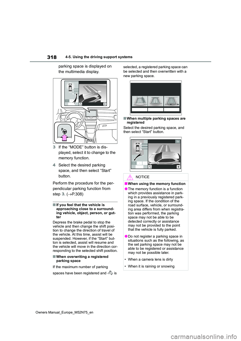TOYOTA YARIS CROSS 2023 Owners Manual 318
Owners Manual_Europe_M52N75_en
4-5. Using the driving support systems
parking space is displayed on
the multimedia display.
3 If the “MODE” button is dis-
played, select it to change to th TOYOTA YARIS CROSS 2023 Owners Manual 318
Owners Manual_Europe_M52N75_en
4-5. Using the driving support systems
parking space is displayed on
the multimedia display.
3 If the “MODE” button is dis-
played, select it to change to th
