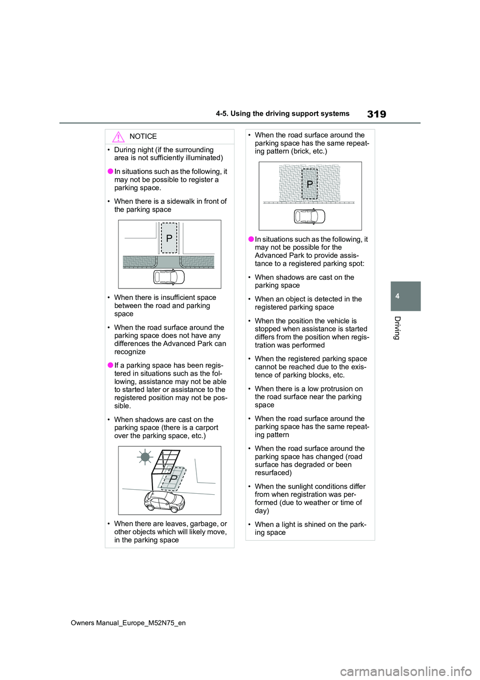 TOYOTA YARIS CROSS 2023 Owners Manual 319
4
Owners Manual_Europe_M52N75_en
4-5. Using the driving support systems
Driving
NOTICE
• During night (if the surrounding area is not sufficiently illuminated)
●In situations such as the foll TOYOTA YARIS CROSS 2023 Owners Manual 319
4
Owners Manual_Europe_M52N75_en
4-5. Using the driving support systems
Driving
NOTICE
• During night (if the surrounding area is not sufficiently illuminated)
●In situations such as the foll