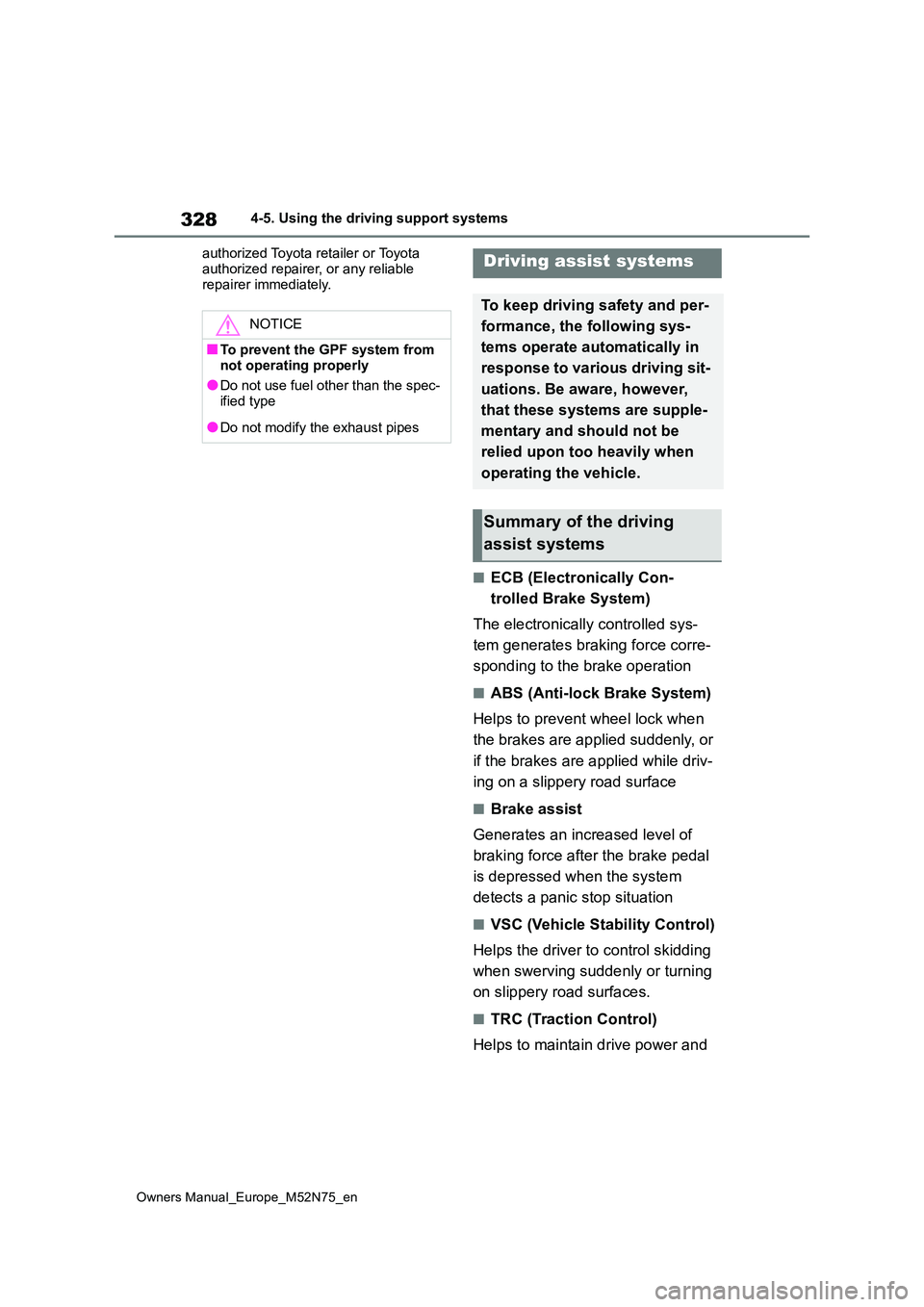 TOYOTA YARIS CROSS 2023  Owners Manual 328
Owners Manual_Europe_M52N75_en
4-5. Using the driving support systems 
authorized Toyota retailer or Toyota  
authorized repairer, or any reliable  repairer immediately.
■ECB (Electronically Con