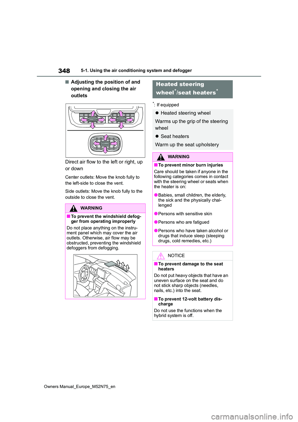 TOYOTA YARIS CROSS 2023  Owners Manual 348
Owners Manual_Europe_M52N75_en
5-1. Using the air conditioning system and defogger
■Adjusting the position of and  
opening and closing the air  
outlets 
Direct air flow to the left or right, u