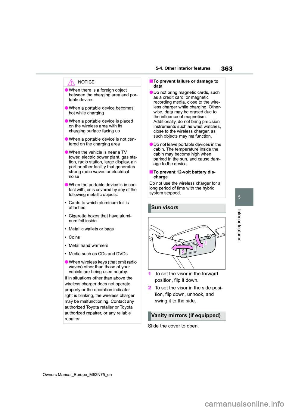 TOYOTA YARIS CROSS 2023 Owners Manual 363
5
Owners Manual_Europe_M52N75_en
5-4. Other interior features
Interior features
1To set the visor in the forward
position, flip it down.
2 To set the visor in the side posi-
tion, flip down, u TOYOTA YARIS CROSS 2023 Owners Manual 363
5
Owners Manual_Europe_M52N75_en
5-4. Other interior features
Interior features
1To set the visor in the forward
position, flip it down.
2 To set the visor in the side posi-
tion, flip down, u