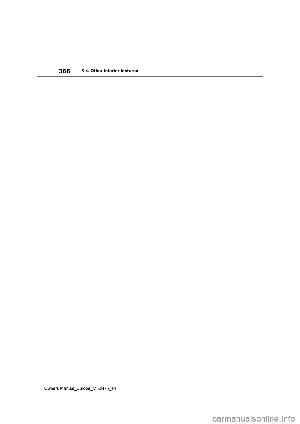 TOYOTA YARIS CROSS 2023 Owners Manual 366
Owners Manual_Europe_M52N75_en
5-4. Other interior features TOYOTA YARIS CROSS 2023 Owners Manual 366
Owners Manual_Europe_M52N75_en
5-4. Other interior features