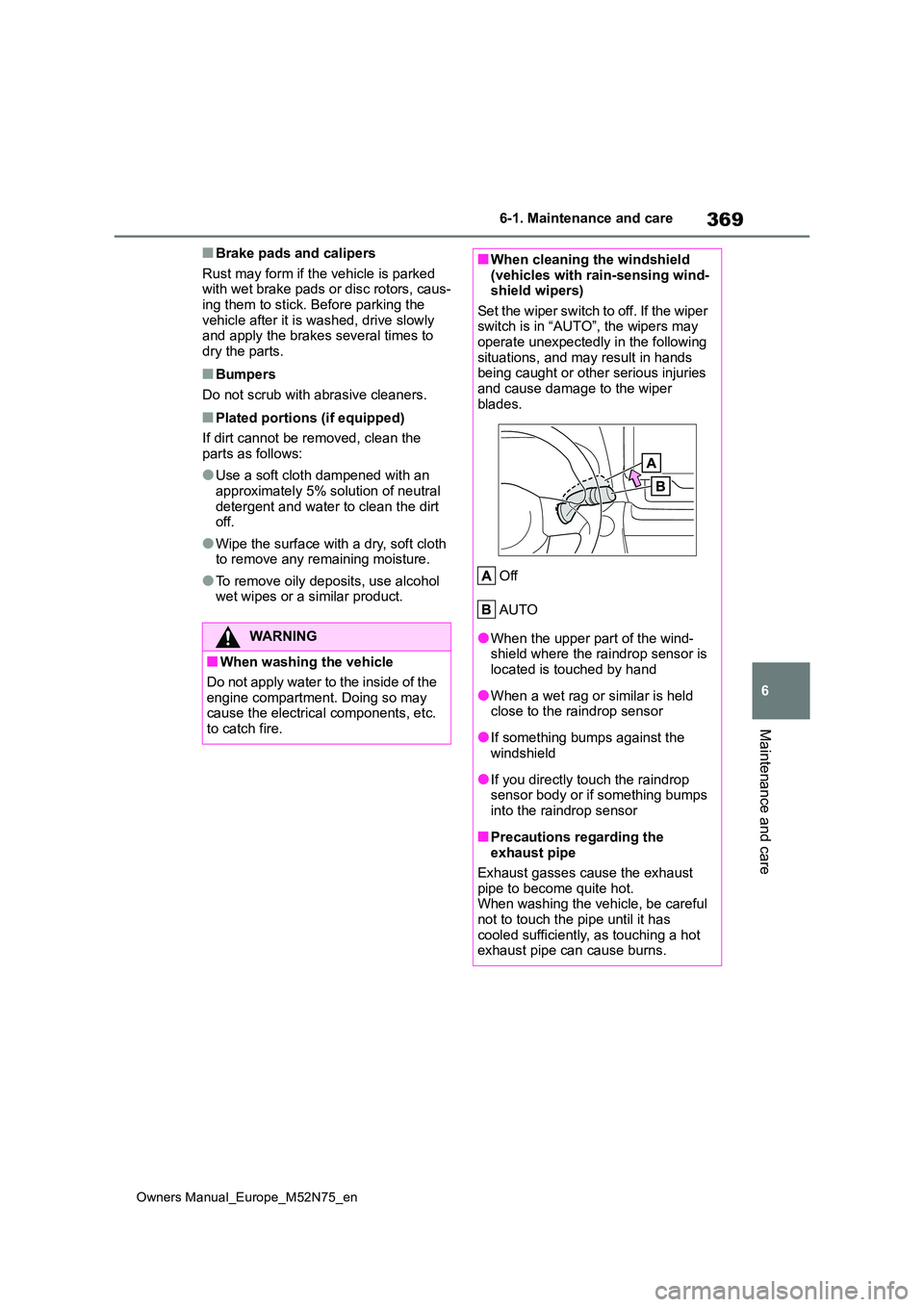TOYOTA YARIS CROSS 2023 Manual PDF 369
6
Owners Manual_Europe_M52N75_en
6-1. Maintenance and care
Maintenance and care
■Brake pads and calipers
Rust may form if the vehicle is parked with wet brake pads or disc rotors, caus-ing the TOYOTA YARIS CROSS 2023 Manual PDF 369
6
Owners Manual_Europe_M52N75_en
6-1. Maintenance and care
Maintenance and care
■Brake pads and calipers
Rust may form if the vehicle is parked with wet brake pads or disc rotors, caus-ing the