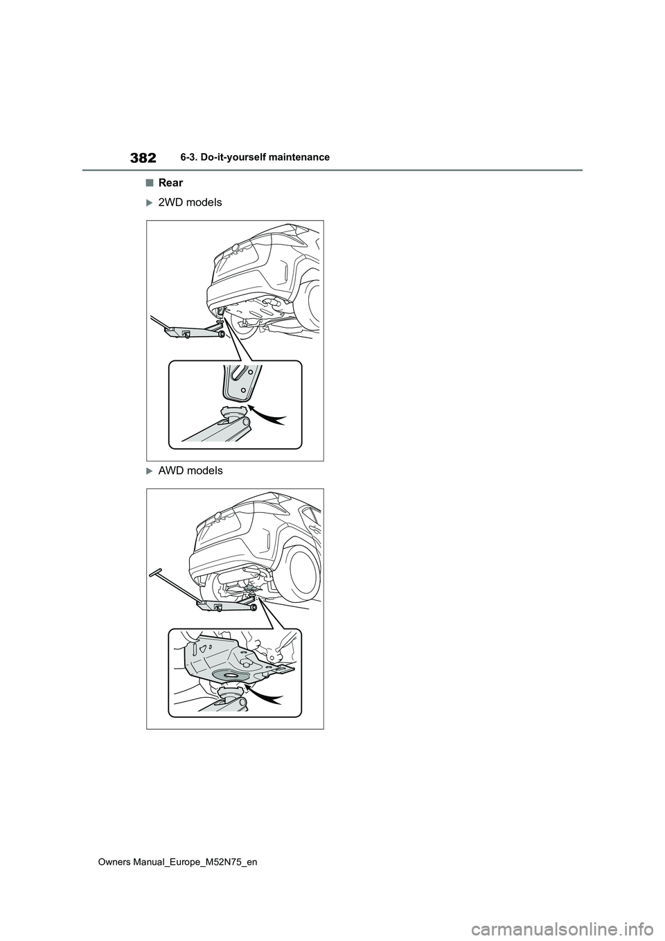 TOYOTA YARIS CROSS 2023  Owners Manual 382
Owners Manual_Europe_M52N75_en
6-3. Do-it-yourself maintenance
■Rear
2WD models
AWD models 