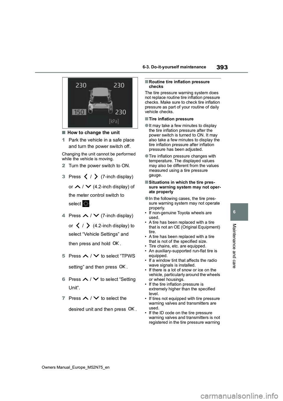 TOYOTA YARIS CROSS 2023 Owners Manual 393
6
Owners Manual_Europe_M52N75_en
6-3. Do-it-yourself maintenance
Maintenance and care
■How to change the unit
1 Park the vehicle in a safe place
and turn the power switch off.
Changing the un TOYOTA YARIS CROSS 2023 Owners Manual 393
6
Owners Manual_Europe_M52N75_en
6-3. Do-it-yourself maintenance
Maintenance and care
■How to change the unit
1 Park the vehicle in a safe place
and turn the power switch off.
Changing the un