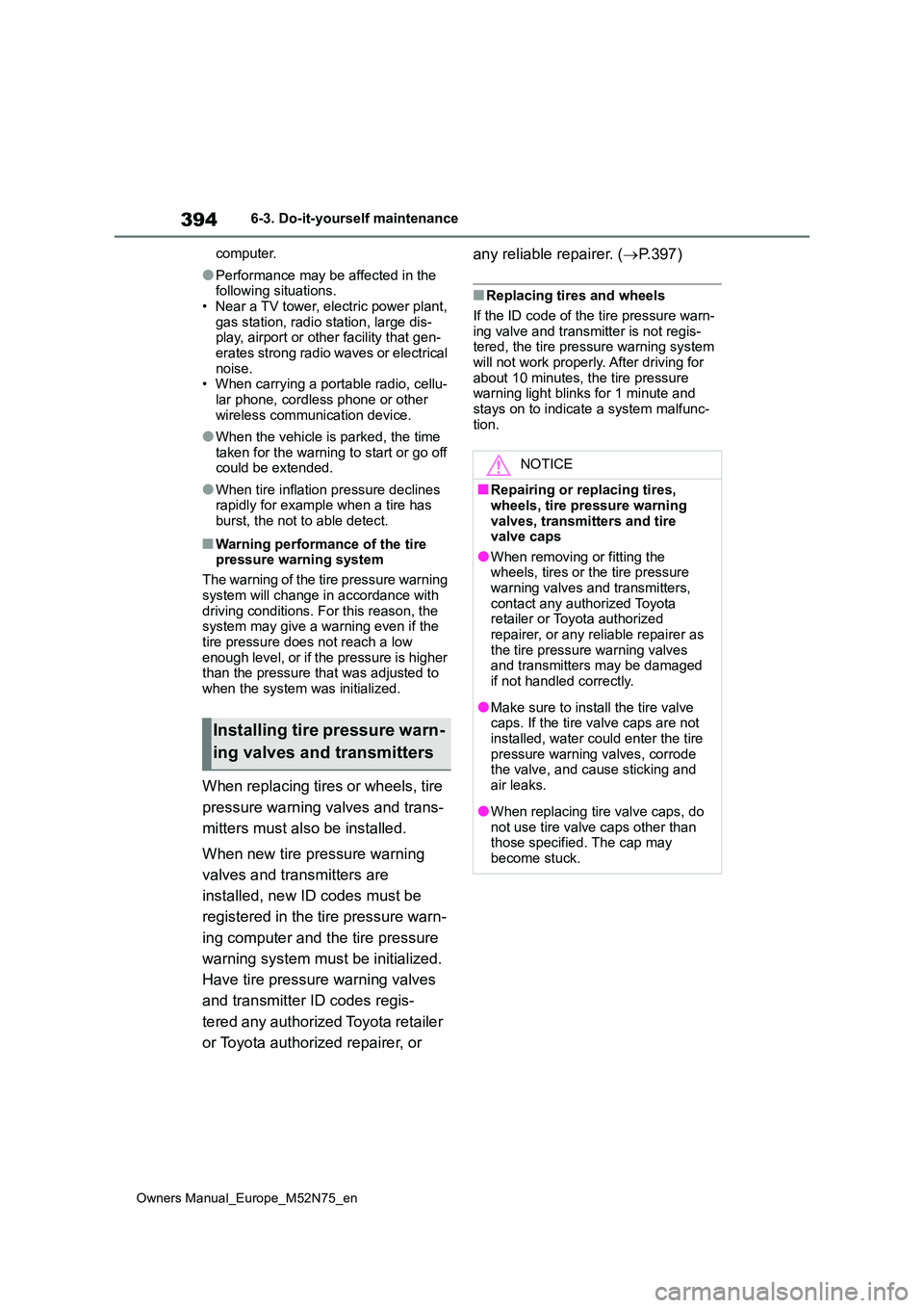 TOYOTA YARIS CROSS 2023 Owners Manual 394
Owners Manual_Europe_M52N75_en
6-3. Do-it-yourself maintenance
computer.
●Performance may be affected in the following situations.
• Near a TV tower, electric power plant, gas station, rad TOYOTA YARIS CROSS 2023 Owners Manual 394
Owners Manual_Europe_M52N75_en
6-3. Do-it-yourself maintenance
computer.
●Performance may be affected in the following situations.
• Near a TV tower, electric power plant, gas station, rad