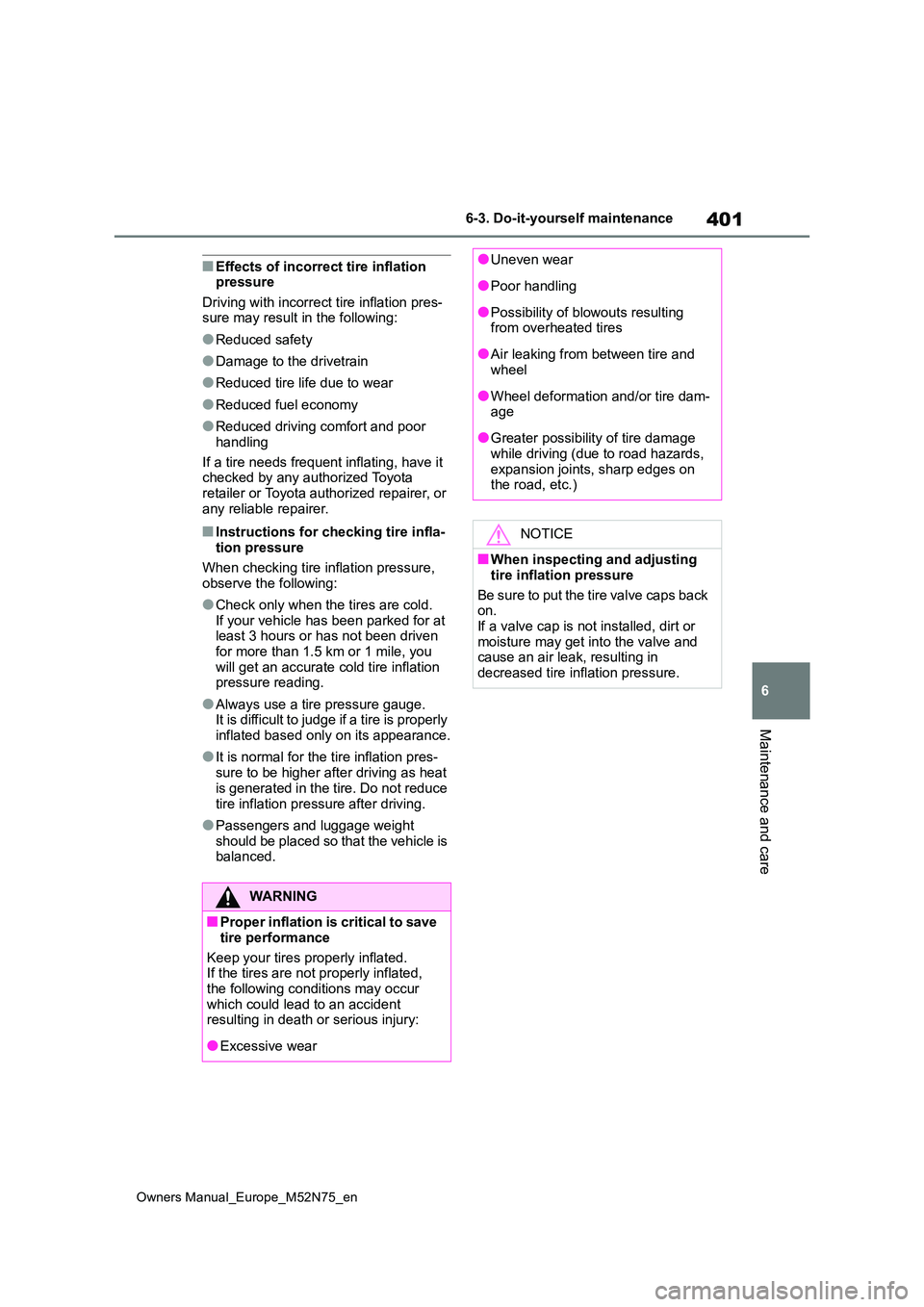 TOYOTA YARIS CROSS 2023 Owners Manual 401
6
Owners Manual_Europe_M52N75_en
6-3. Do-it-yourself maintenance
Maintenance and care
■Effects of incorrect tire inflation pressure
Driving with incorrect tire inflation pres- sure may result TOYOTA YARIS CROSS 2023 Owners Manual 401
6
Owners Manual_Europe_M52N75_en
6-3. Do-it-yourself maintenance
Maintenance and care
■Effects of incorrect tire inflation pressure
Driving with incorrect tire inflation pres- sure may result