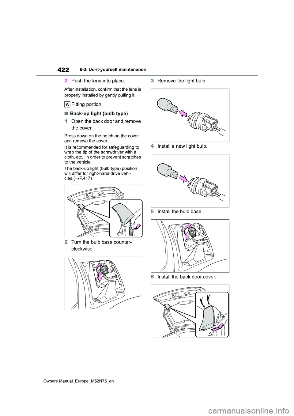 TOYOTA YARIS CROSS 2023 Owners Manual 422
Owners Manual_Europe_M52N75_en
6-3. Do-it-yourself maintenance
2Push the lens into place.
After installation, confirm that the lens is
properly installed by gently pulling it.
Fitting portion
TOYOTA YARIS CROSS 2023 Owners Manual 422
Owners Manual_Europe_M52N75_en
6-3. Do-it-yourself maintenance
2Push the lens into place.
After installation, confirm that the lens is
properly installed by gently pulling it.
Fitting portion