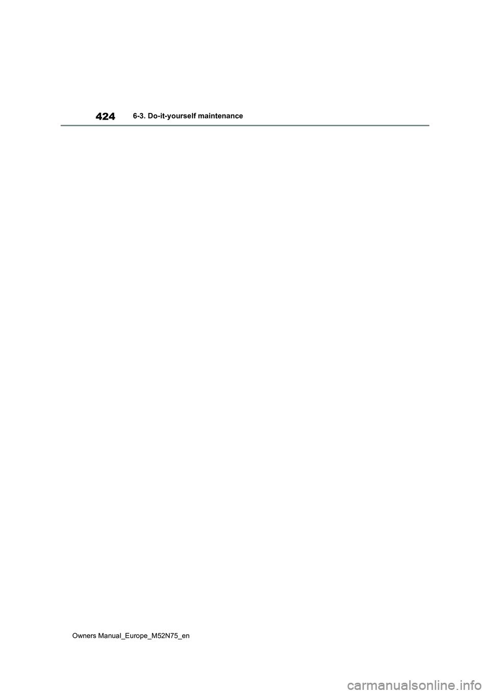 TOYOTA YARIS CROSS 2023 Owners Manual 424
Owners Manual_Europe_M52N75_en
6-3. Do-it-yourself maintenance TOYOTA YARIS CROSS 2023 Owners Manual 424
Owners Manual_Europe_M52N75_en
6-3. Do-it-yourself maintenance
