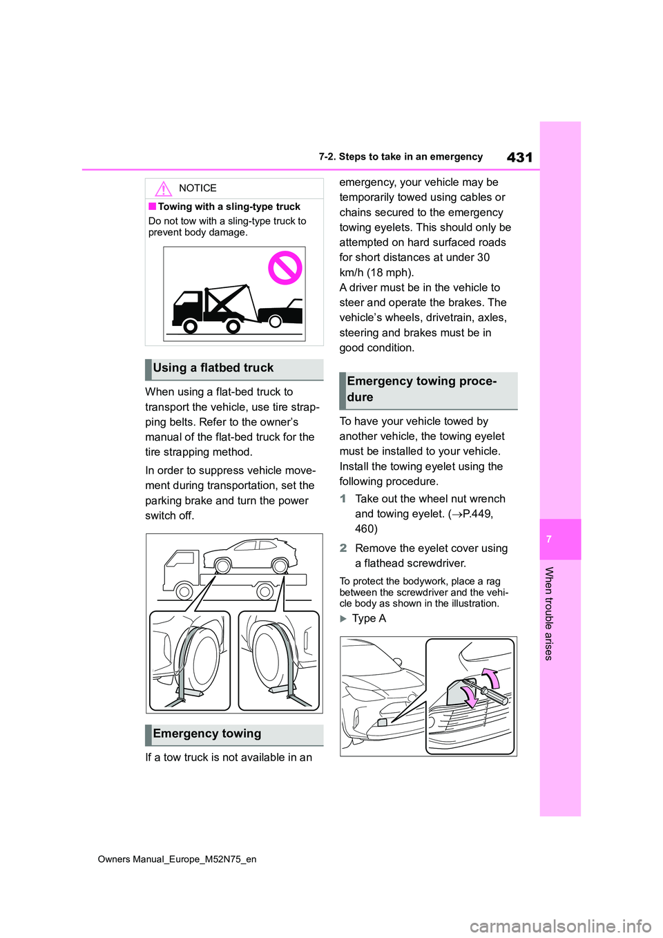 TOYOTA YARIS CROSS 2023 Owners Manual 431
7
Owners Manual_Europe_M52N75_en
7-2. Steps to take in an emergency
When trouble arises
When using a flat-bed truck to
transport the vehicle, use tire strap-
ping belts. Refer to the owner’s TOYOTA YARIS CROSS 2023 Owners Manual 431
7
Owners Manual_Europe_M52N75_en
7-2. Steps to take in an emergency
When trouble arises
When using a flat-bed truck to
transport the vehicle, use tire strap-
ping belts. Refer to the owner’s