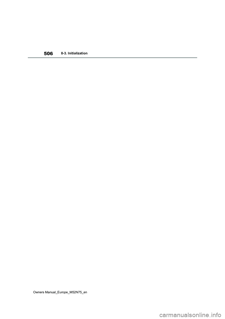TOYOTA YARIS CROSS 2023 Owners Manual 506
Owners Manual_Europe_M52N75_en
8-3. Initialization TOYOTA YARIS CROSS 2023 Owners Manual 506
Owners Manual_Europe_M52N75_en
8-3. Initialization