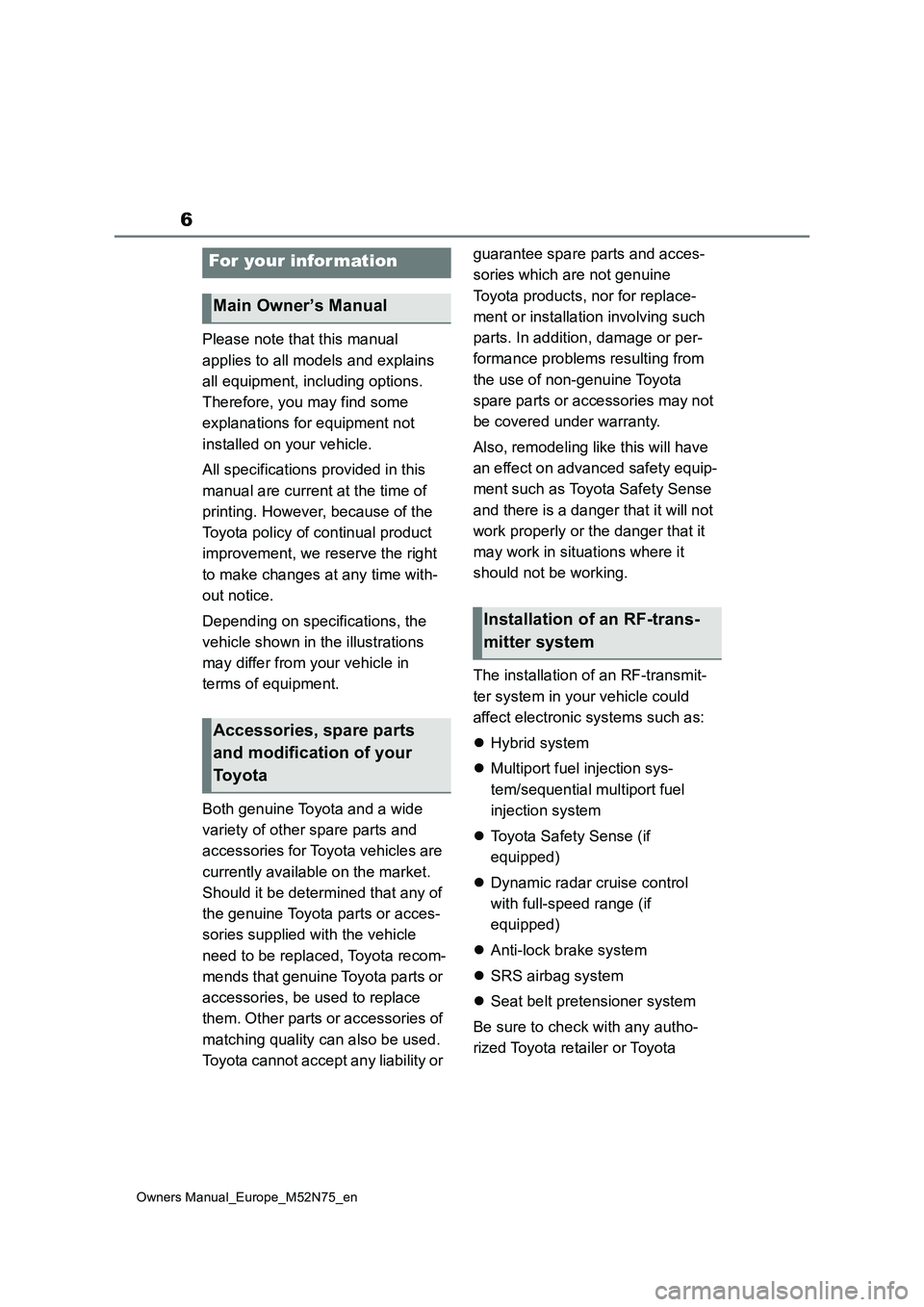 TOYOTA YARIS CROSS 2023 Owners Manual 6
Owners Manual_Europe_M52N75_en
Please note that this manual
applies to all models and explains
all equipment, including options.
Therefore, you may find some
explanations for equipment not TOYOTA YARIS CROSS 2023 Owners Manual 6
Owners Manual_Europe_M52N75_en
Please note that this manual
applies to all models and explains
all equipment, including options.
Therefore, you may find some
explanations for equipment not