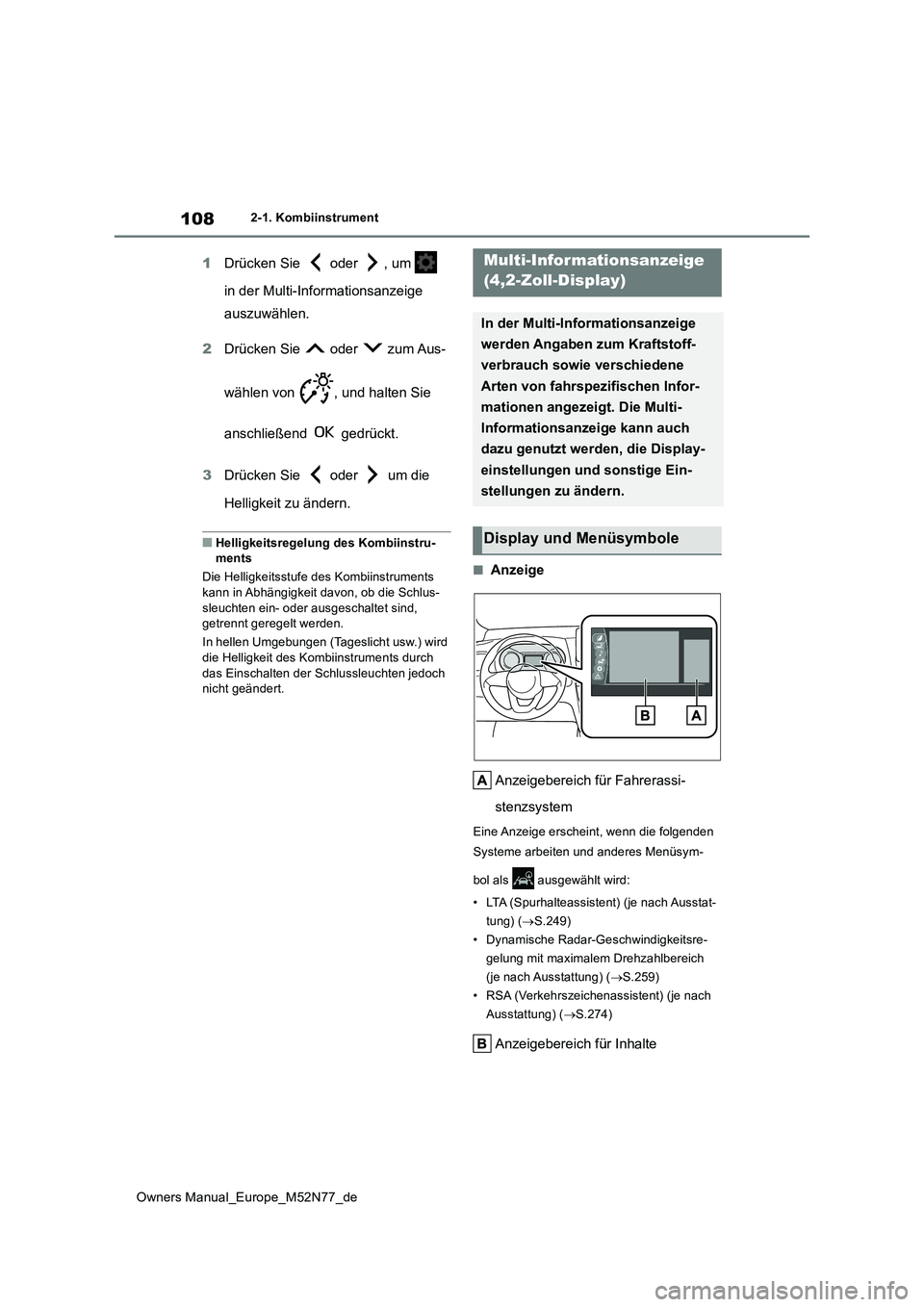 TOYOTA YARIS CROSS 2023 Betriebsanleitungen (in German) 108
Owners Manual_Europe_M52N77_de
2-1. Kombiinstrument
1Drücken Sie oder , um
in der Multi-Informationsanzeige
auszuwählen.
2 Drücken Sie oder zum Aus-
wählen von , und halten Sie TOYOTA YARIS CROSS 2023 Betriebsanleitungen (in German) 108
Owners Manual_Europe_M52N77_de
2-1. Kombiinstrument
1Drücken Sie oder , um
in der Multi-Informationsanzeige
auszuwählen.
2 Drücken Sie oder zum Aus-
wählen von , und halten Sie