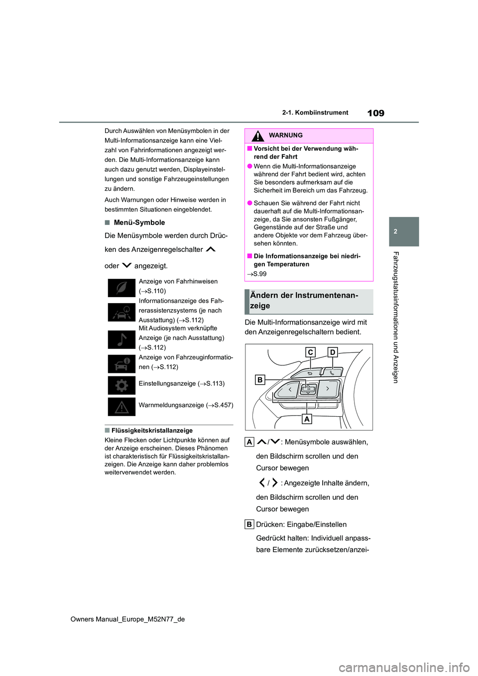 TOYOTA YARIS CROSS 2023 Betriebsanleitungen (in German) 109
2
Owners Manual_Europe_M52N77_de
2-1. Kombiinstrument
Fahrzeugstatusinformationen und Anzeigen
Durch Auswählen von Menüsymbolen in der
Multi-Informationsanzeige kann eine Viel-
zahl von Fahrin TOYOTA YARIS CROSS 2023 Betriebsanleitungen (in German) 109
2
Owners Manual_Europe_M52N77_de
2-1. Kombiinstrument
Fahrzeugstatusinformationen und Anzeigen
Durch Auswählen von Menüsymbolen in der
Multi-Informationsanzeige kann eine Viel-
zahl von Fahrin