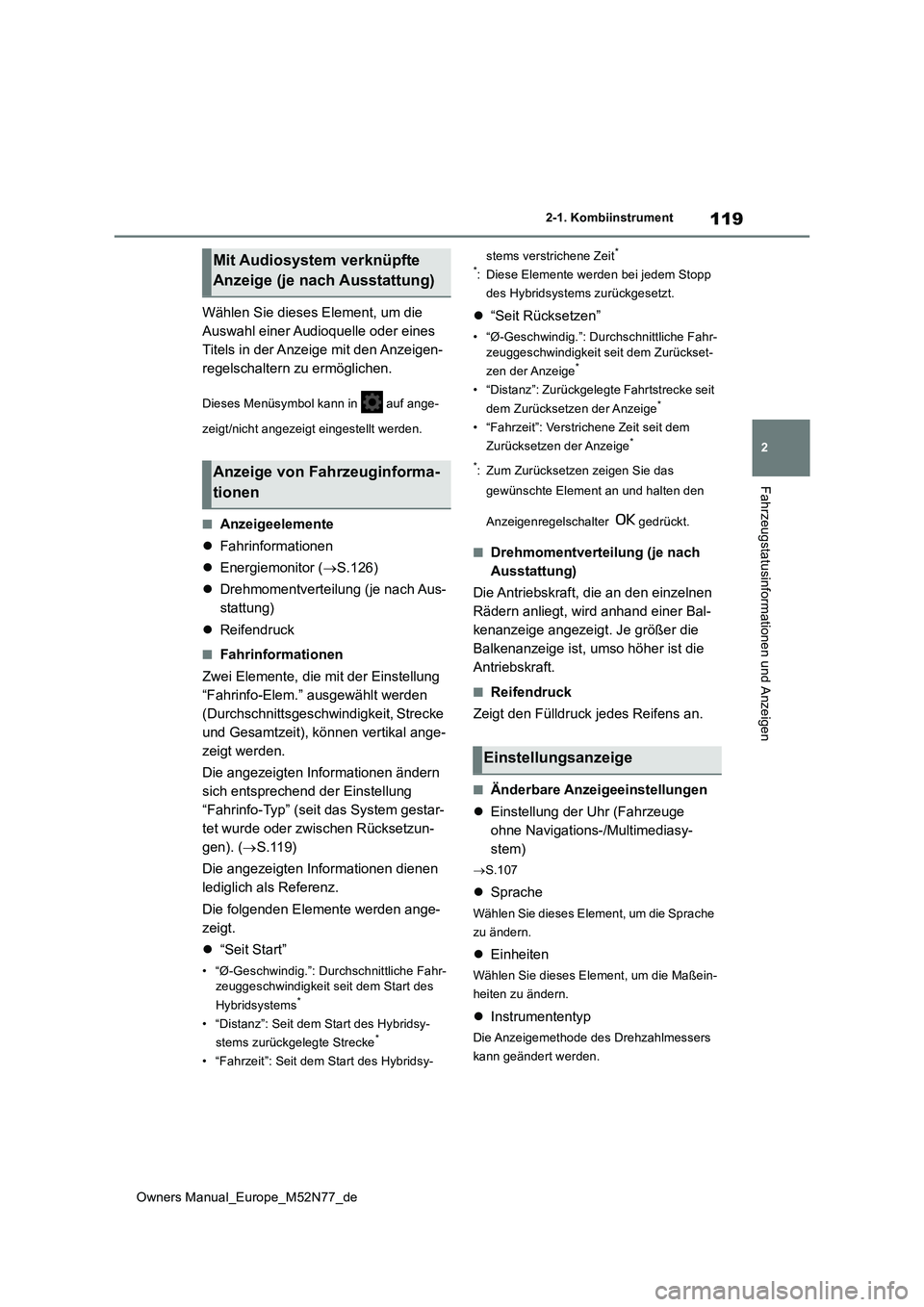 TOYOTA YARIS CROSS 2023 Betriebsanleitungen (in German) 119
2
Owners Manual_Europe_M52N77_de
2-1. Kombiinstrument
Fahrzeugstatusinformationen und Anzeigen
Wählen Sie dieses Element, um die
Auswahl einer Audioquelle oder eines
Titels in der Anzeige mit TOYOTA YARIS CROSS 2023 Betriebsanleitungen (in German) 119
2
Owners Manual_Europe_M52N77_de
2-1. Kombiinstrument
Fahrzeugstatusinformationen und Anzeigen
Wählen Sie dieses Element, um die
Auswahl einer Audioquelle oder eines
Titels in der Anzeige mit