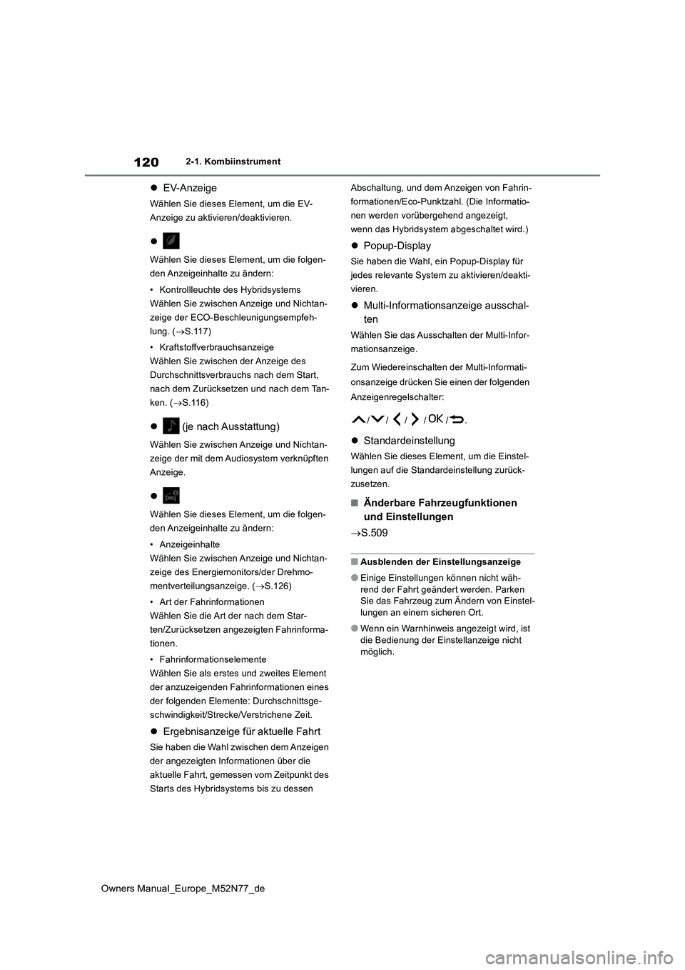 TOYOTA YARIS CROSS 2023 Betriebsanleitungen (in German) 120
Owners Manual_Europe_M52N77_de
2-1. Kombiinstrument
EV-Anzeige
Wählen Sie dieses Element, um die EV-
Anzeige zu aktivieren/deaktivieren.
Wählen Sie dieses Element, um die folgen-
den Anz TOYOTA YARIS CROSS 2023 Betriebsanleitungen (in German) 120
Owners Manual_Europe_M52N77_de
2-1. Kombiinstrument
EV-Anzeige
Wählen Sie dieses Element, um die EV-
Anzeige zu aktivieren/deaktivieren.
Wählen Sie dieses Element, um die folgen-
den Anz