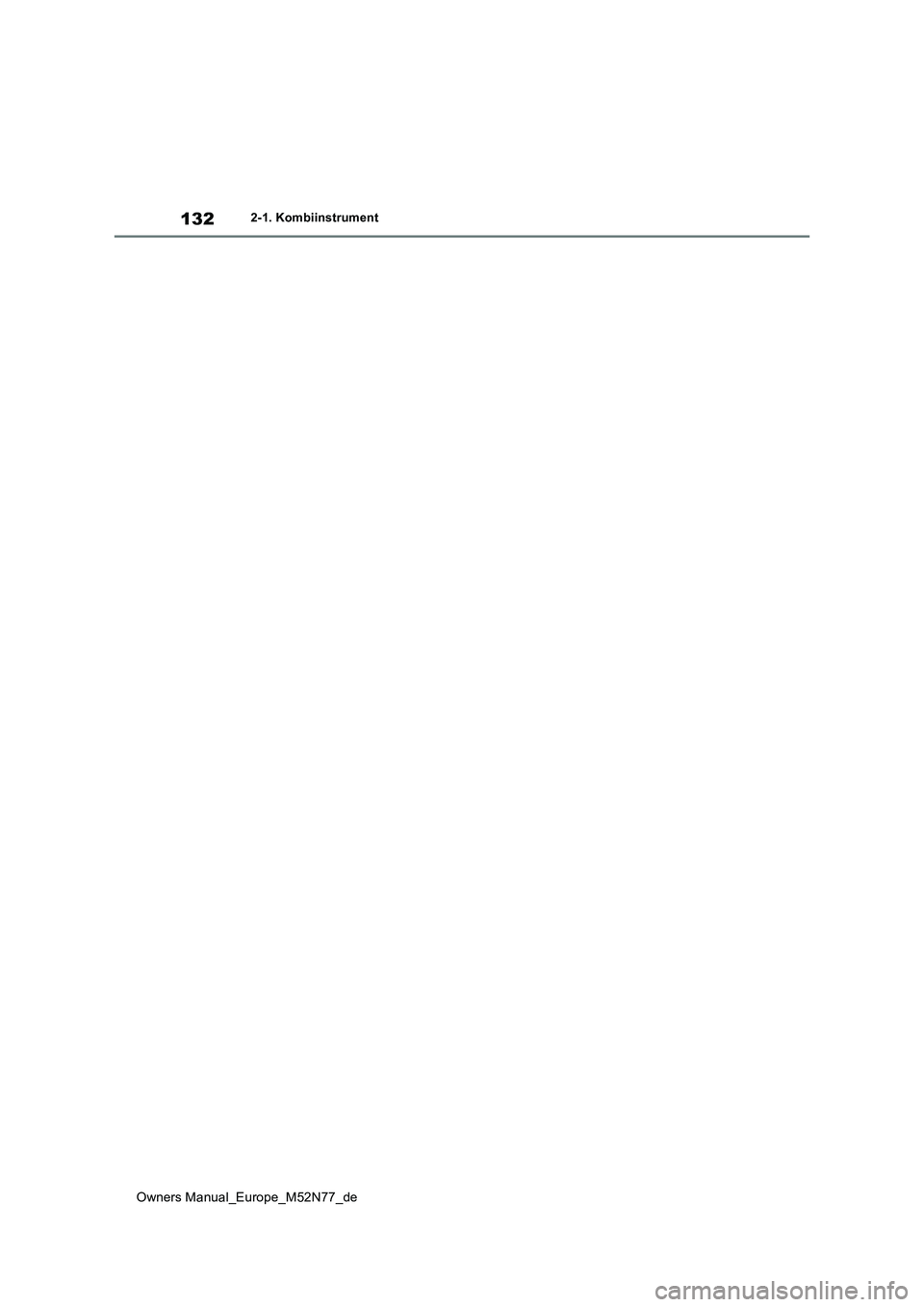 TOYOTA YARIS CROSS 2023 Betriebsanleitungen (in German) 132
Owners Manual_Europe_M52N77_de
2-1. Kombiinstrument TOYOTA YARIS CROSS 2023 Betriebsanleitungen (in German) 132
Owners Manual_Europe_M52N77_de
2-1. Kombiinstrument
