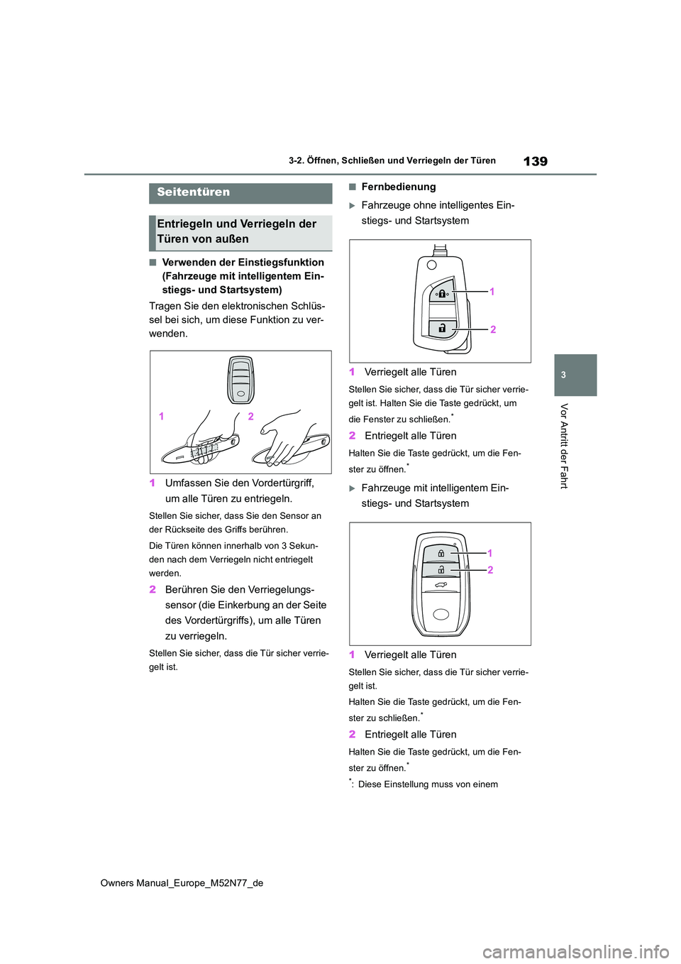 TOYOTA YARIS CROSS 2023 Betriebsanleitungen (in German) 139
3
Owners Manual_Europe_M52N77_de
3-2. Öffnen, Schließen und Verriegeln der Türen
Vor Antritt der Fahrt
3-2.Öffnen, Schließen und Ve rrie geln d er Türen
■Verwenden der Einstiegsfunktion TOYOTA YARIS CROSS 2023 Betriebsanleitungen (in German) 139
3
Owners Manual_Europe_M52N77_de
3-2. Öffnen, Schließen und Verriegeln der Türen
Vor Antritt der Fahrt
3-2.Öffnen, Schließen und Ve rrie geln d er Türen
■Verwenden der Einstiegsfunktion