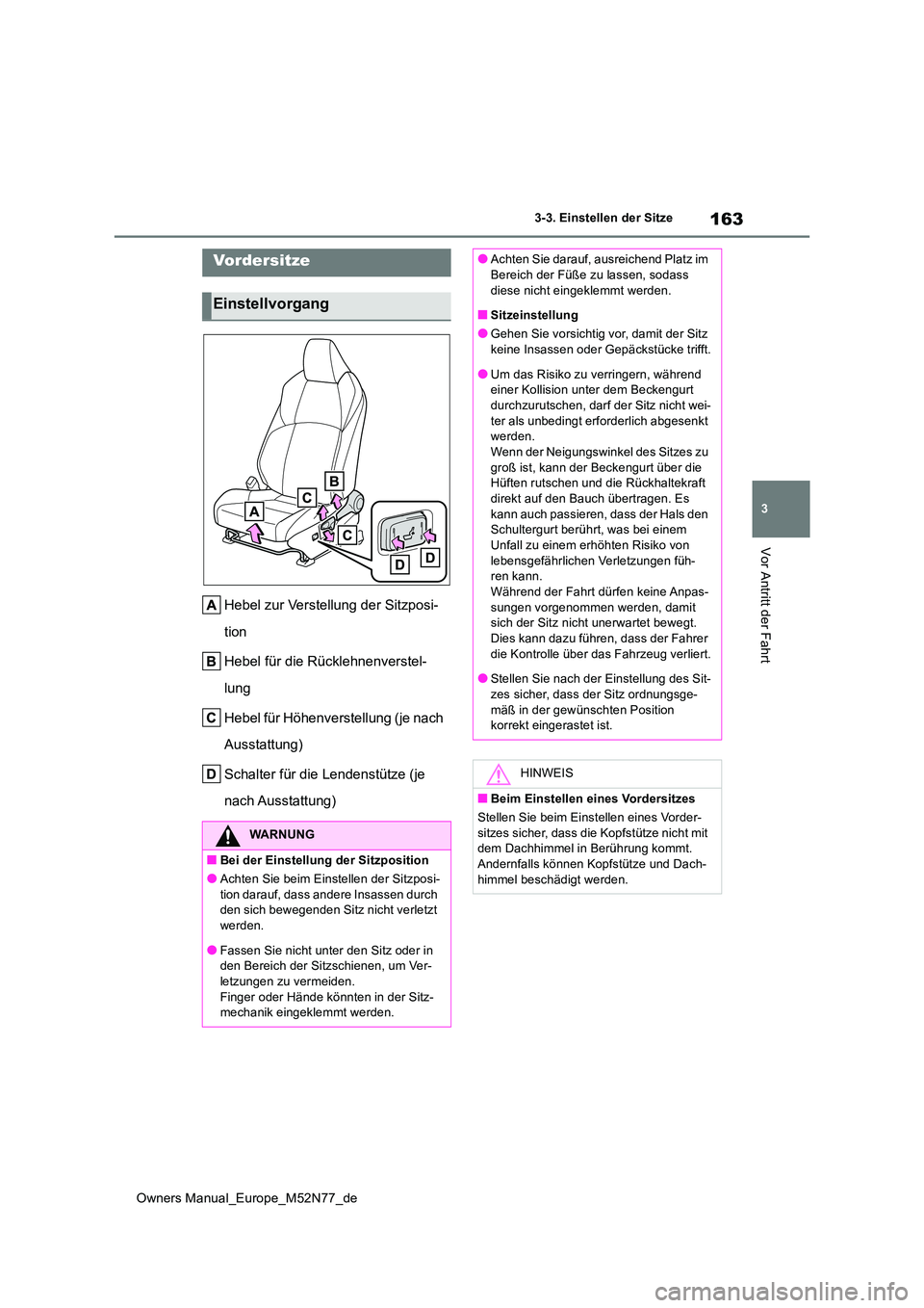 TOYOTA YARIS CROSS 2023 Betriebsanleitungen (in German) 163
3
Owners Manual_Europe_M52N77_de
3-3. Einstellen der Sitze
Vor Antritt der Fahrt
3-3.Einstellen de r Sitze
Hebel zur Verstellung der Sitzposi-
tion
Hebel für die Rücklehnenverstel-
lung
Hebe TOYOTA YARIS CROSS 2023 Betriebsanleitungen (in German) 163
3
Owners Manual_Europe_M52N77_de
3-3. Einstellen der Sitze
Vor Antritt der Fahrt
3-3.Einstellen de r Sitze
Hebel zur Verstellung der Sitzposi-
tion
Hebel für die Rücklehnenverstel-
lung
Hebe