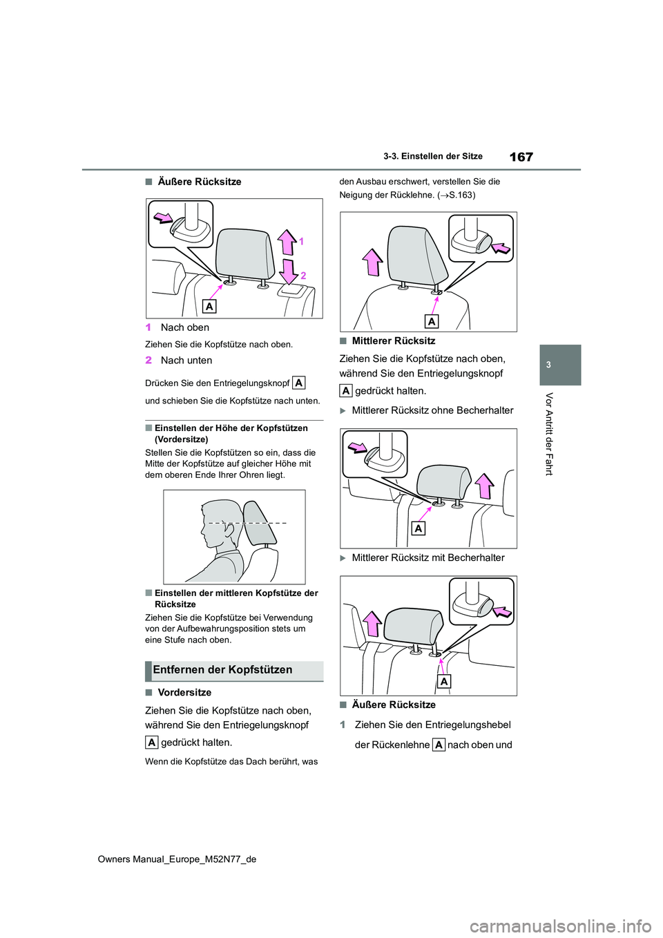 TOYOTA YARIS CROSS 2023 Betriebsanleitungen (in German) 167
3
Owners Manual_Europe_M52N77_de
3-3. Einstellen der Sitze
Vor Antritt der Fahrt
■Äußere Rücksitze
1 Nach oben
Ziehen Sie die Kopfstütze nach oben.
2Nach unten
Drücken Sie den Entriegelung TOYOTA YARIS CROSS 2023 Betriebsanleitungen (in German) 167
3
Owners Manual_Europe_M52N77_de
3-3. Einstellen der Sitze
Vor Antritt der Fahrt
■Äußere Rücksitze
1 Nach oben
Ziehen Sie die Kopfstütze nach oben.
2Nach unten
Drücken Sie den Entriegelung