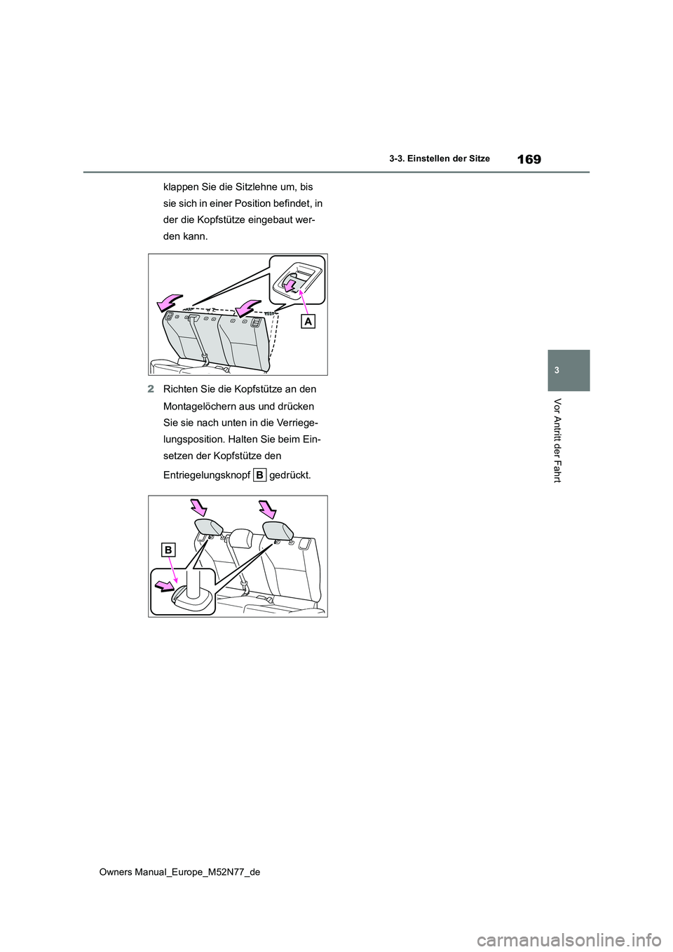 TOYOTA YARIS CROSS 2023 Betriebsanleitungen (in German) 169
3
Owners Manual_Europe_M52N77_de
3-3. Einstellen der Sitze
Vor Antritt der Fahrt
klappen Sie die Sitzlehne um, bis
sie sich in einer Position befindet, in
der die Kopfstütze eingebaut wer-
den TOYOTA YARIS CROSS 2023 Betriebsanleitungen (in German) 169
3
Owners Manual_Europe_M52N77_de
3-3. Einstellen der Sitze
Vor Antritt der Fahrt
klappen Sie die Sitzlehne um, bis
sie sich in einer Position befindet, in
der die Kopfstütze eingebaut wer-
den