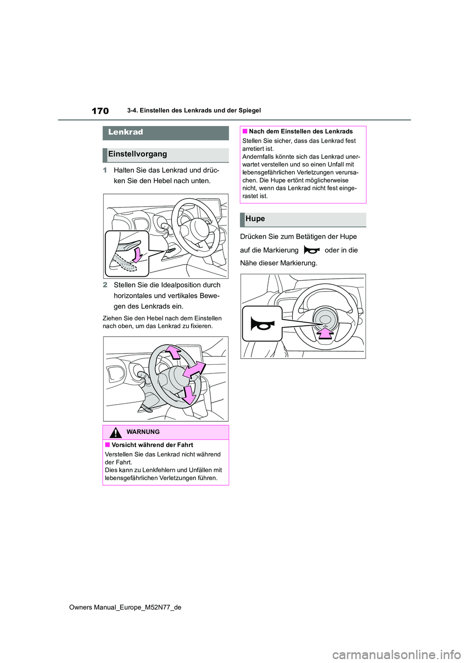 TOYOTA YARIS CROSS 2023 Betriebsanleitungen (in German) 170
Owners Manual_Europe_M52N77_de
3-4. Einstellen des Lenkrads und der Spiegel
3-4.Einstellen de s L enkrads un d de r Spiegel
1Halten Sie das Lenkrad und drüc-
ken Sie den Hebel nach unten.
2 St TOYOTA YARIS CROSS 2023 Betriebsanleitungen (in German) 170
Owners Manual_Europe_M52N77_de
3-4. Einstellen des Lenkrads und der Spiegel
3-4.Einstellen de s L enkrads un d de r Spiegel
1Halten Sie das Lenkrad und drüc-
ken Sie den Hebel nach unten.
2 St
