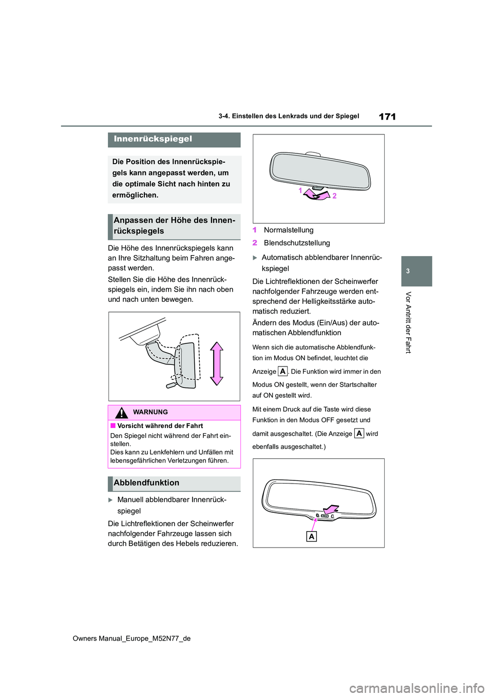 TOYOTA YARIS CROSS 2023 Betriebsanleitungen (in German) 171
3
Owners Manual_Europe_M52N77_de
3-4. Einstellen des Lenkrads und der Spiegel
Vor Antritt der Fahrt
Die Höhe des Innenrückspiegels kann
an Ihre Sitzhaltung beim Fahren ange-
passt werden.
Ste TOYOTA YARIS CROSS 2023 Betriebsanleitungen (in German) 171
3
Owners Manual_Europe_M52N77_de
3-4. Einstellen des Lenkrads und der Spiegel
Vor Antritt der Fahrt
Die Höhe des Innenrückspiegels kann
an Ihre Sitzhaltung beim Fahren ange-
passt werden.
Ste