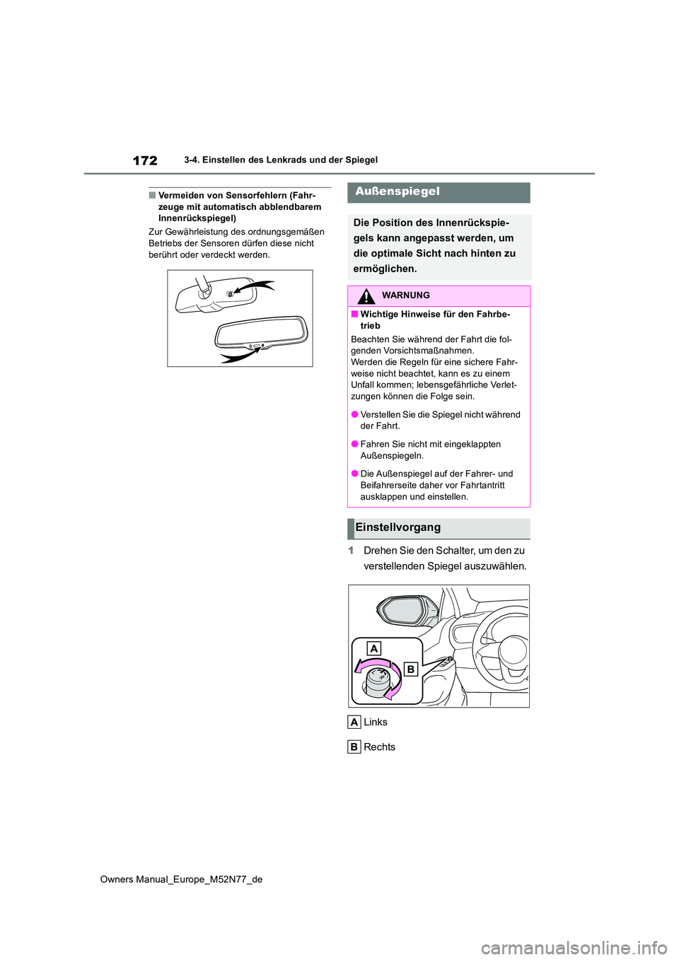 TOYOTA YARIS CROSS 2023 Betriebsanleitungen (in German) 172
Owners Manual_Europe_M52N77_de
3-4. Einstellen des Lenkrads und der Spiegel
■Vermeiden von Sensorfehlern (Fahr- zeuge mit automatisch abblendbarem Innenrückspiegel)
Zur Gewährleistung des ord TOYOTA YARIS CROSS 2023 Betriebsanleitungen (in German) 172
Owners Manual_Europe_M52N77_de
3-4. Einstellen des Lenkrads und der Spiegel
■Vermeiden von Sensorfehlern (Fahr- zeuge mit automatisch abblendbarem Innenrückspiegel)
Zur Gewährleistung des ord