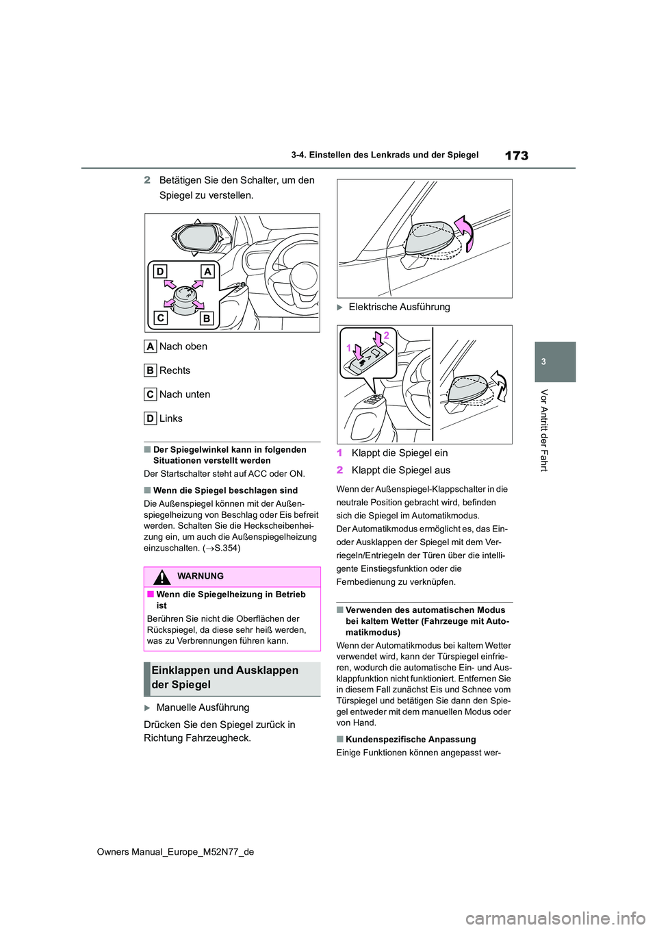 TOYOTA YARIS CROSS 2023 Betriebsanleitungen (in German) 173
3
Owners Manual_Europe_M52N77_de
3-4. Einstellen des Lenkrads und der Spiegel
Vor Antritt der Fahrt
2Betätigen Sie den Schalter, um den
Spiegel zu verstellen.
Nach oben
Rechts
Nach unten
Link TOYOTA YARIS CROSS 2023 Betriebsanleitungen (in German) 173
3
Owners Manual_Europe_M52N77_de
3-4. Einstellen des Lenkrads und der Spiegel
Vor Antritt der Fahrt
2Betätigen Sie den Schalter, um den
Spiegel zu verstellen.
Nach oben
Rechts
Nach unten
Link