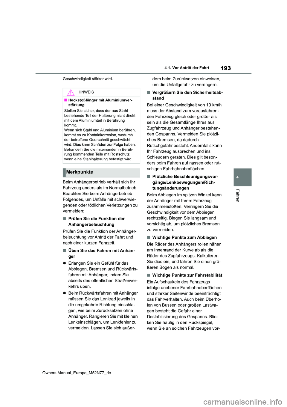 TOYOTA YARIS CROSS 2023 Betriebsanleitungen (in German) 193
4
Owners Manual_Europe_M52N77_de
4-1. Vor Antritt der Fahrt
Fahren
Geschwindigkeit stärker wird.
Beim Anhängerbetrieb verhält sich Ihr
Fahrzeug anders als im Normalbetrieb.
Beachten Sie beim TOYOTA YARIS CROSS 2023 Betriebsanleitungen (in German) 193
4
Owners Manual_Europe_M52N77_de
4-1. Vor Antritt der Fahrt
Fahren
Geschwindigkeit stärker wird.
Beim Anhängerbetrieb verhält sich Ihr
Fahrzeug anders als im Normalbetrieb.
Beachten Sie beim