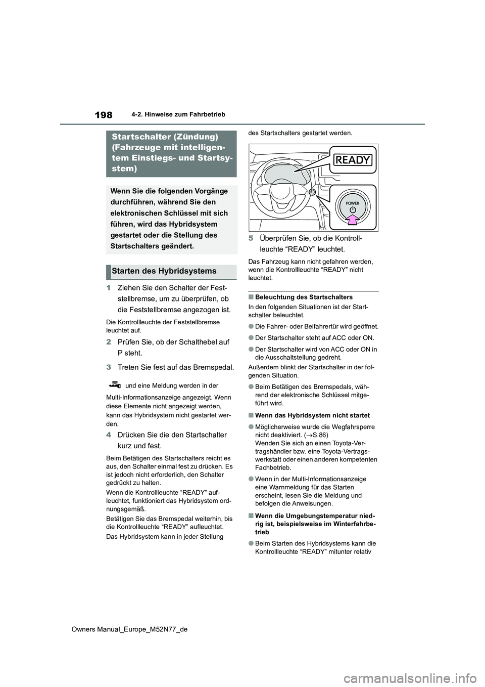 TOYOTA YARIS CROSS 2023 Betriebsanleitungen (in German) 198
Owners Manual_Europe_M52N77_de
4-2. Hinweise zum Fahrbetrieb
1Ziehen Sie den Schalter der Fest-
stellbremse, um zu überprüfen, ob
die Feststellbremse angezogen ist.
Die Kontrollleuchte der Fe TOYOTA YARIS CROSS 2023 Betriebsanleitungen (in German) 198
Owners Manual_Europe_M52N77_de
4-2. Hinweise zum Fahrbetrieb
1Ziehen Sie den Schalter der Fest-
stellbremse, um zu überprüfen, ob
die Feststellbremse angezogen ist.
Die Kontrollleuchte der Fe