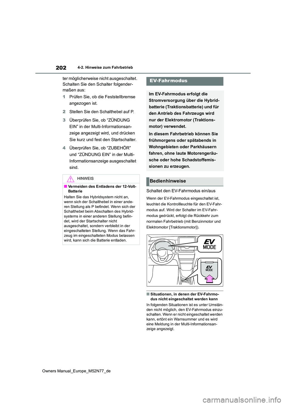TOYOTA YARIS CROSS 2023 Betriebsanleitungen (in German) 202
Owners Manual_Europe_M52N77_de
4-2. Hinweise zum Fahrbetrieb
ter möglicherweise nicht ausgeschaltet.
Schalten Sie den Schalter folgender-
maßen aus:
1 Prüfen Sie, ob die Feststellbremse
an TOYOTA YARIS CROSS 2023 Betriebsanleitungen (in German) 202
Owners Manual_Europe_M52N77_de
4-2. Hinweise zum Fahrbetrieb
ter möglicherweise nicht ausgeschaltet.
Schalten Sie den Schalter folgender-
maßen aus:
1 Prüfen Sie, ob die Feststellbremse
an