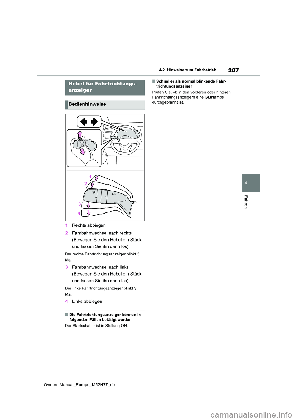 TOYOTA YARIS CROSS 2023 Betriebsanleitungen (in German) 207
4
Owners Manual_Europe_M52N77_de
4-2. Hinweise zum Fahrbetrieb
Fahren
1Rechts abbiegen
2 Fahrbahnwechsel nach rechts
(Bewegen Sie den Hebel ein Stück
und lassen Sie ihn dann los)
Der rechte TOYOTA YARIS CROSS 2023 Betriebsanleitungen (in German) 207
4
Owners Manual_Europe_M52N77_de
4-2. Hinweise zum Fahrbetrieb
Fahren
1Rechts abbiegen
2 Fahrbahnwechsel nach rechts
(Bewegen Sie den Hebel ein Stück
und lassen Sie ihn dann los)
Der rechte