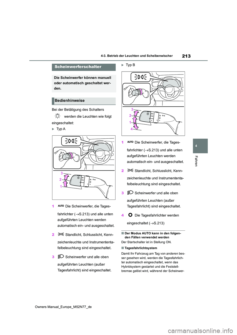 TOYOTA YARIS CROSS 2023 Betriebsanleitungen (in German) 213
4
Owners Manual_Europe_M52N77_de
4-3. Betrieb der Leuchten und Scheibenwischer
Fahren
4-3.Betrieb der L euchten und Sc heibenwisch er
Bei der Betätigung des Schalters
werden die Leuchten wie TOYOTA YARIS CROSS 2023 Betriebsanleitungen (in German) 213
4
Owners Manual_Europe_M52N77_de
4-3. Betrieb der Leuchten und Scheibenwischer
Fahren
4-3.Betrieb der L euchten und Sc heibenwisch er
Bei der Betätigung des Schalters
werden die Leuchten wie