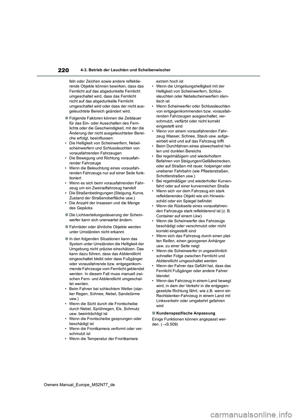 TOYOTA YARIS CROSS 2023 Betriebsanleitungen (in German) 220
Owners Manual_Europe_M52N77_de
4-3. Betrieb der Leuchten und Scheibenwischer
feln oder Zeichen sowie andere reflektie- rende Objekte können bewirken, dass das Fernlicht auf das abgedunkelte Fern TOYOTA YARIS CROSS 2023 Betriebsanleitungen (in German) 220
Owners Manual_Europe_M52N77_de
4-3. Betrieb der Leuchten und Scheibenwischer
feln oder Zeichen sowie andere reflektie- rende Objekte können bewirken, dass das Fernlicht auf das abgedunkelte Fern