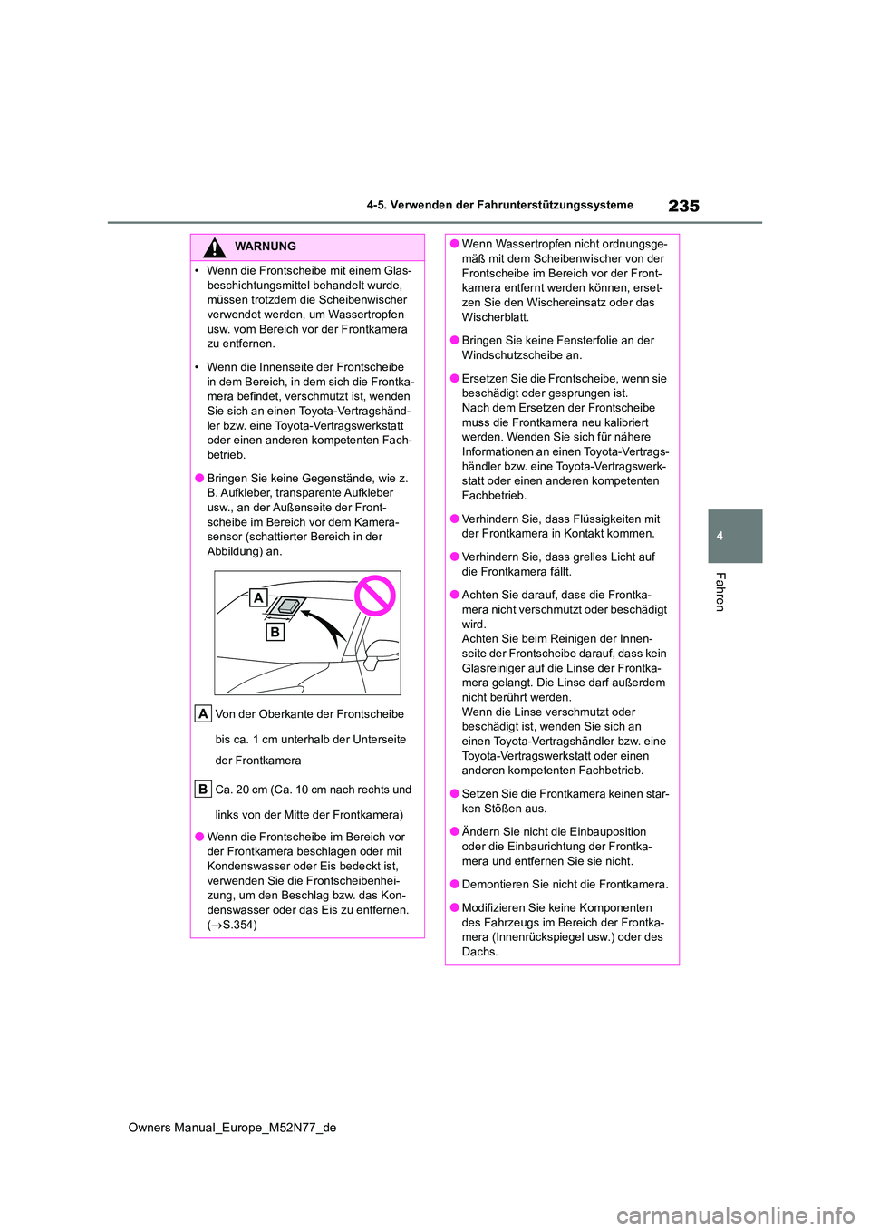 TOYOTA YARIS CROSS 2023  Betriebsanleitungen (in German) 235
4
Owners Manual_Europe_M52N77_de
4-5. Verwenden der Fahrunterstützungssysteme
Fahren
WARNUNG
�
