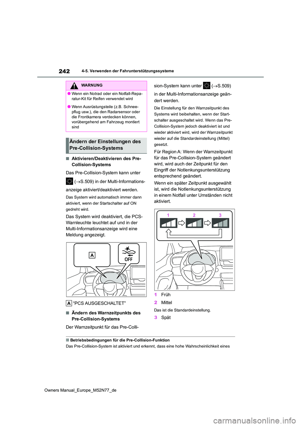 TOYOTA YARIS CROSS 2023 Betriebsanleitungen (in German) 242
Owners Manual_Europe_M52N77_de
4-5. Verwenden der Fahrunterstützungssysteme
■Aktivieren/Deaktivieren des Pre-
Collision-Systems
Das Pre-Collision-System kann unter
( S.509) in der Multi TOYOTA YARIS CROSS 2023 Betriebsanleitungen (in German) 242
Owners Manual_Europe_M52N77_de
4-5. Verwenden der Fahrunterstützungssysteme
■Aktivieren/Deaktivieren des Pre-
Collision-Systems
Das Pre-Collision-System kann unter
( S.509) in der Multi