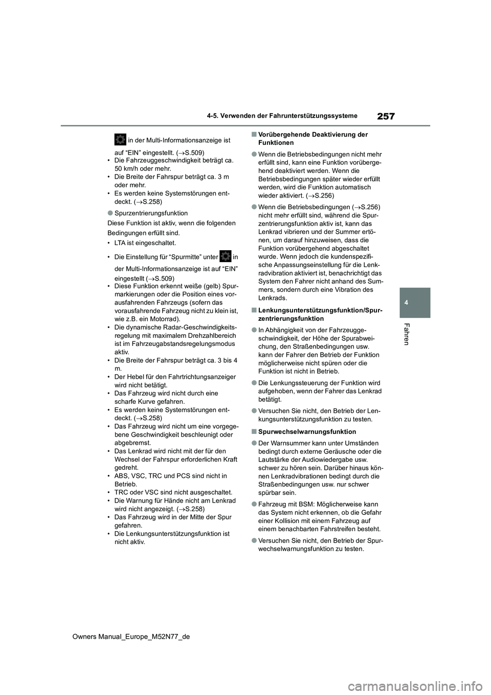 TOYOTA YARIS CROSS 2023 Betriebsanleitungen (in German) 257
4
Owners Manual_Europe_M52N77_de
4-5. Verwenden der Fahrunterstützungssysteme
Fahren
in der Multi-Informationsanzeige ist
auf “EIN” eingestellt. ( S.509) • Die Fahrzeuggeschwindigkeit TOYOTA YARIS CROSS 2023 Betriebsanleitungen (in German) 257
4
Owners Manual_Europe_M52N77_de
4-5. Verwenden der Fahrunterstützungssysteme
Fahren
in der Multi-Informationsanzeige ist
auf “EIN” eingestellt. ( S.509) • Die Fahrzeuggeschwindigkeit