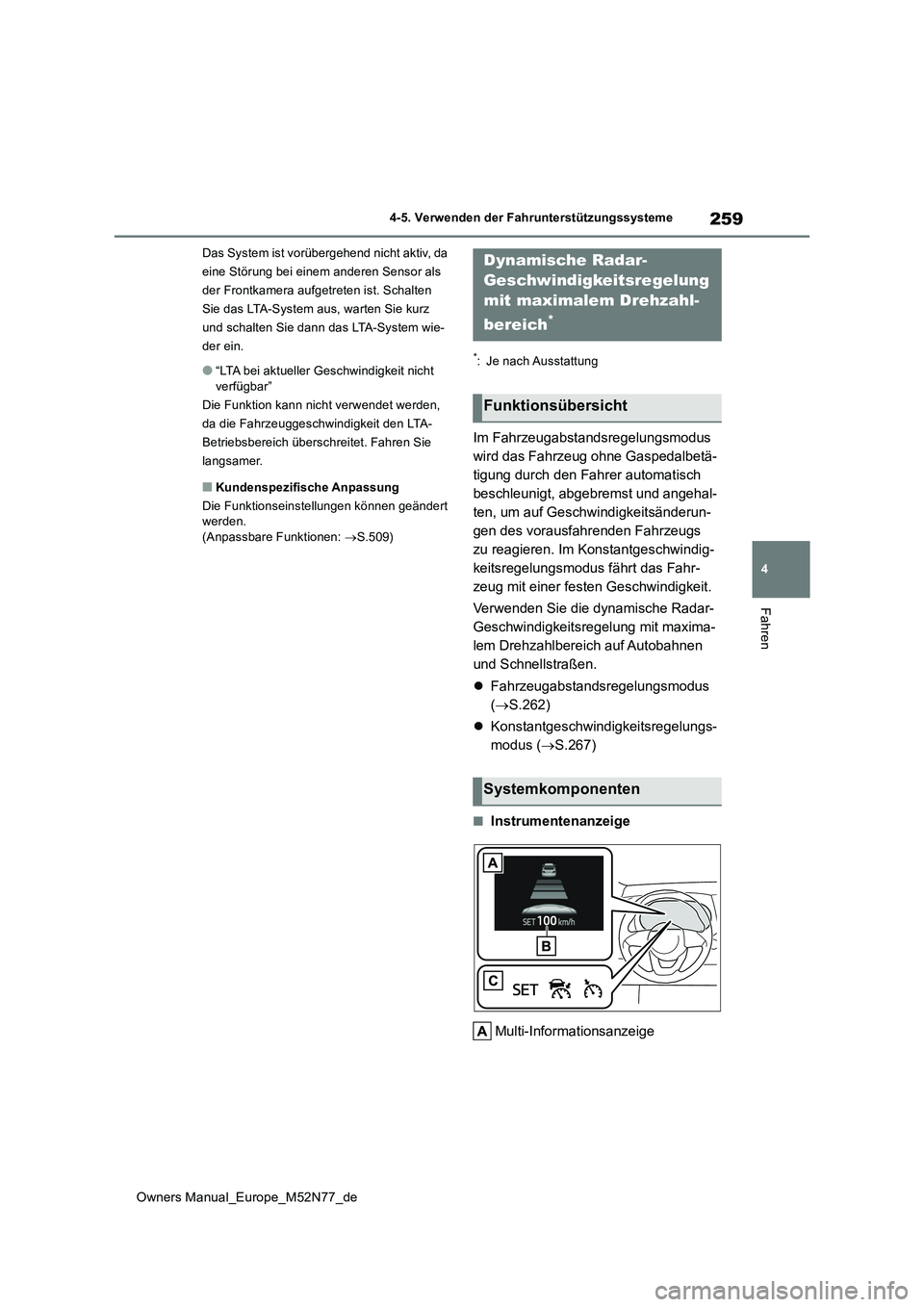 TOYOTA YARIS CROSS 2023 Betriebsanleitungen (in German) 259
4
Owners Manual_Europe_M52N77_de
4-5. Verwenden der Fahrunterstützungssysteme
Fahren
Das System ist vorübergehend nicht aktiv, da
eine Störung bei einem anderen Sensor als
der Frontkamera au TOYOTA YARIS CROSS 2023 Betriebsanleitungen (in German) 259
4
Owners Manual_Europe_M52N77_de
4-5. Verwenden der Fahrunterstützungssysteme
Fahren
Das System ist vorübergehend nicht aktiv, da
eine Störung bei einem anderen Sensor als
der Frontkamera au