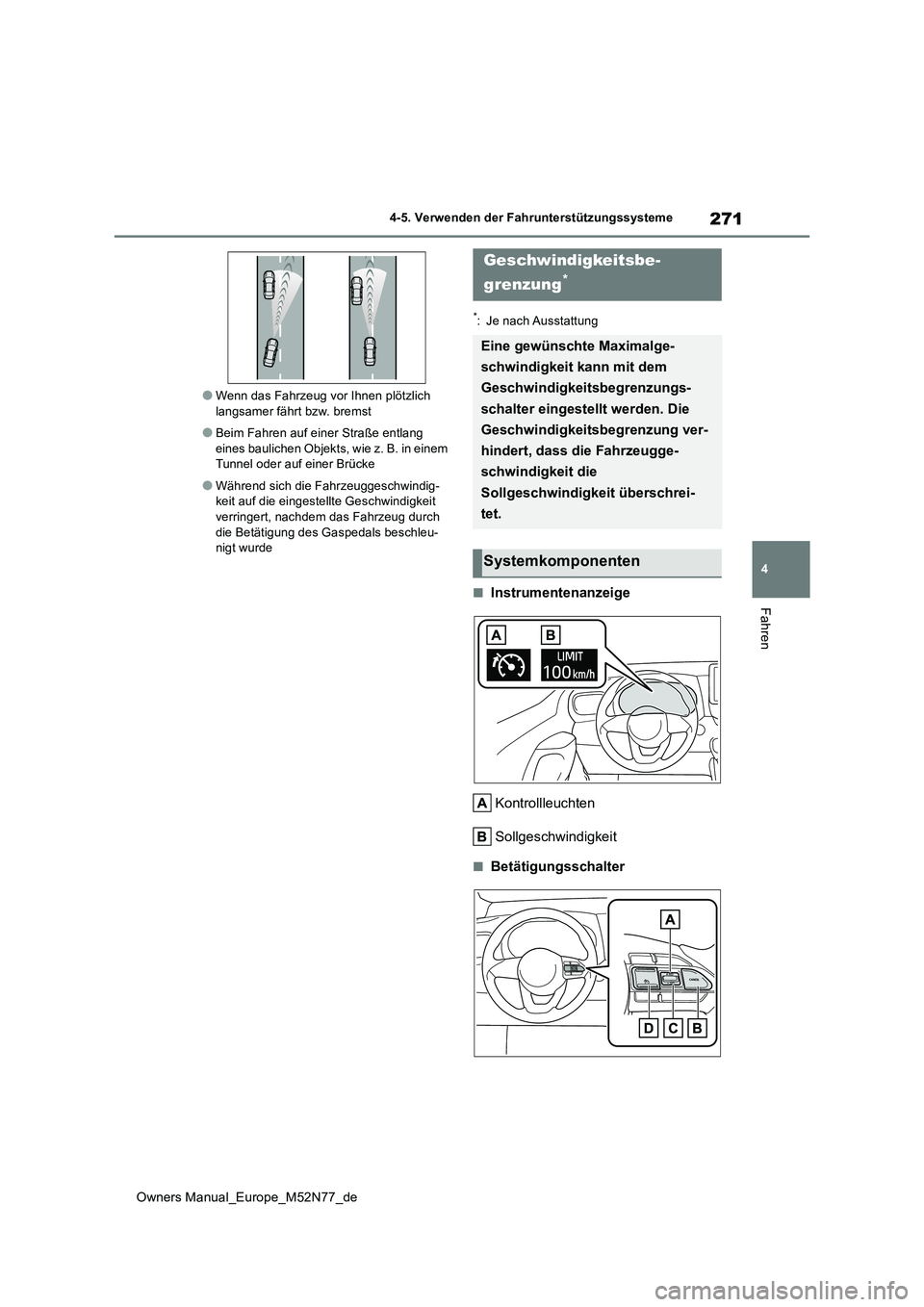 TOYOTA YARIS CROSS 2023  Betriebsanleitungen (in German) 271
4
Owners Manual_Europe_M52N77_de
4-5. Verwenden der Fahrunterstützungssysteme
Fahren
●Wenn das Fahrzeug vor Ihnen plötzlich  langsamer fährt bzw. bremst
●Beim Fahren auf einer Straße entla