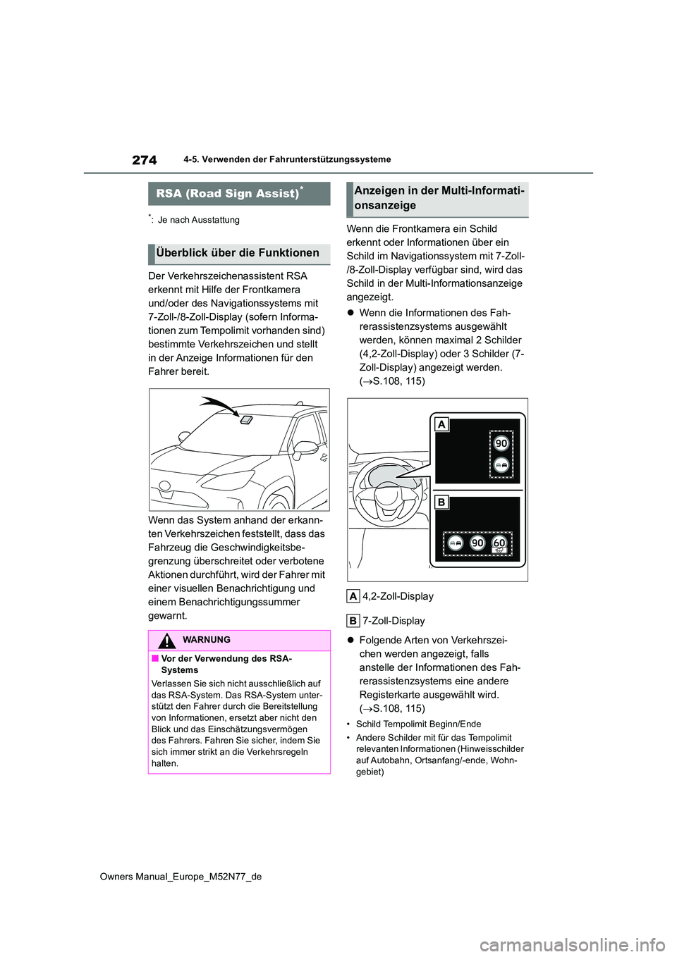 TOYOTA YARIS CROSS 2023  Betriebsanleitungen (in German) 274
Owners Manual_Europe_M52N77_de
4-5. Verwenden der Fahrunterstützungssysteme
*: Je nach Ausstattung
Der Verkehrszeichenassistent RSA  
erkennt mit Hilfe der Frontkamera 
und/oder des Navigationssy
