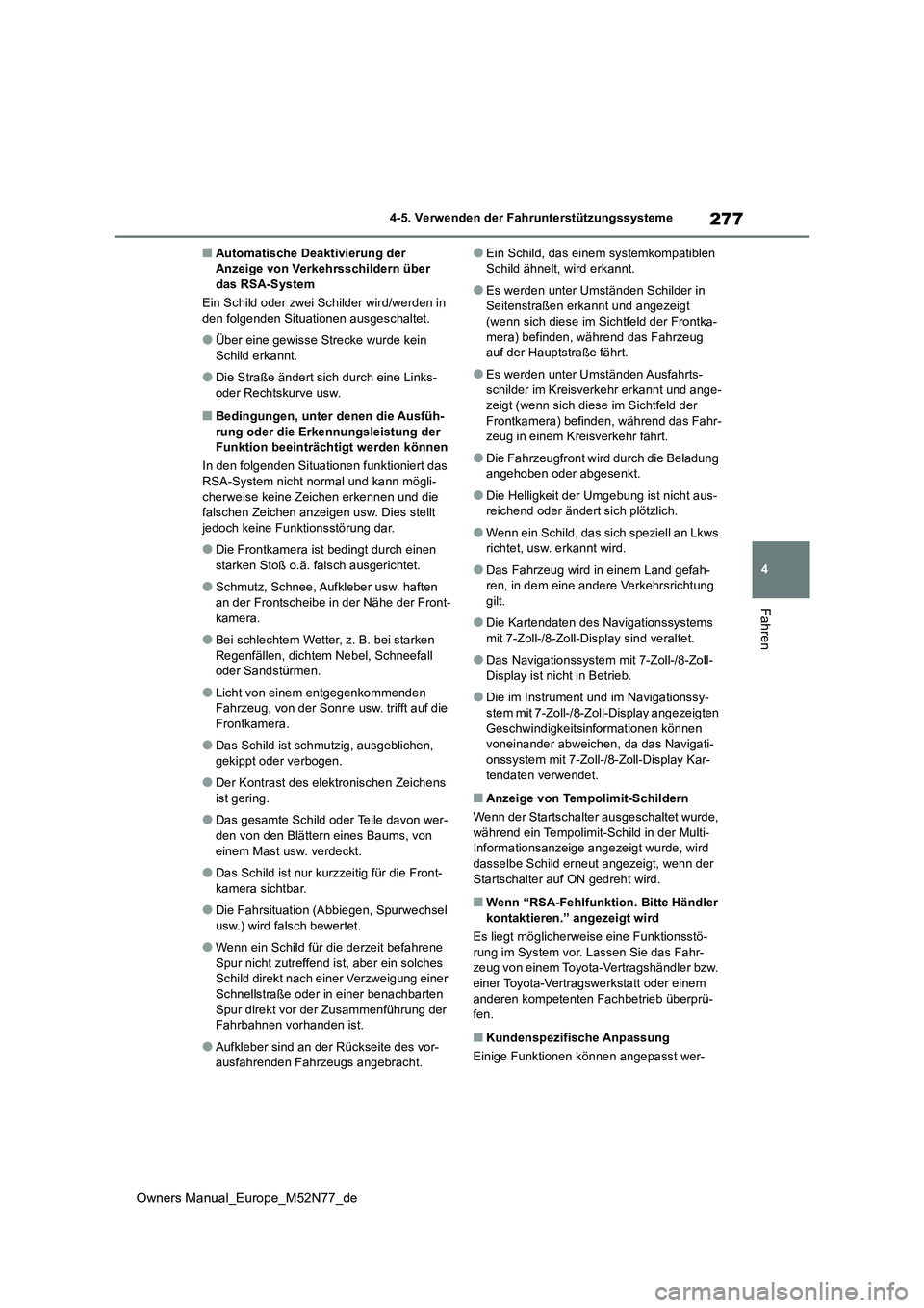 TOYOTA YARIS CROSS 2023  Betriebsanleitungen (in German) 277
4
Owners Manual_Europe_M52N77_de
4-5. Verwenden der Fahrunterstützungssysteme
Fahren
■Automatische Deaktivierung der  Anzeige von Verkehrsschildern über das RSA-System 
Ein Schild oder zwei Sc