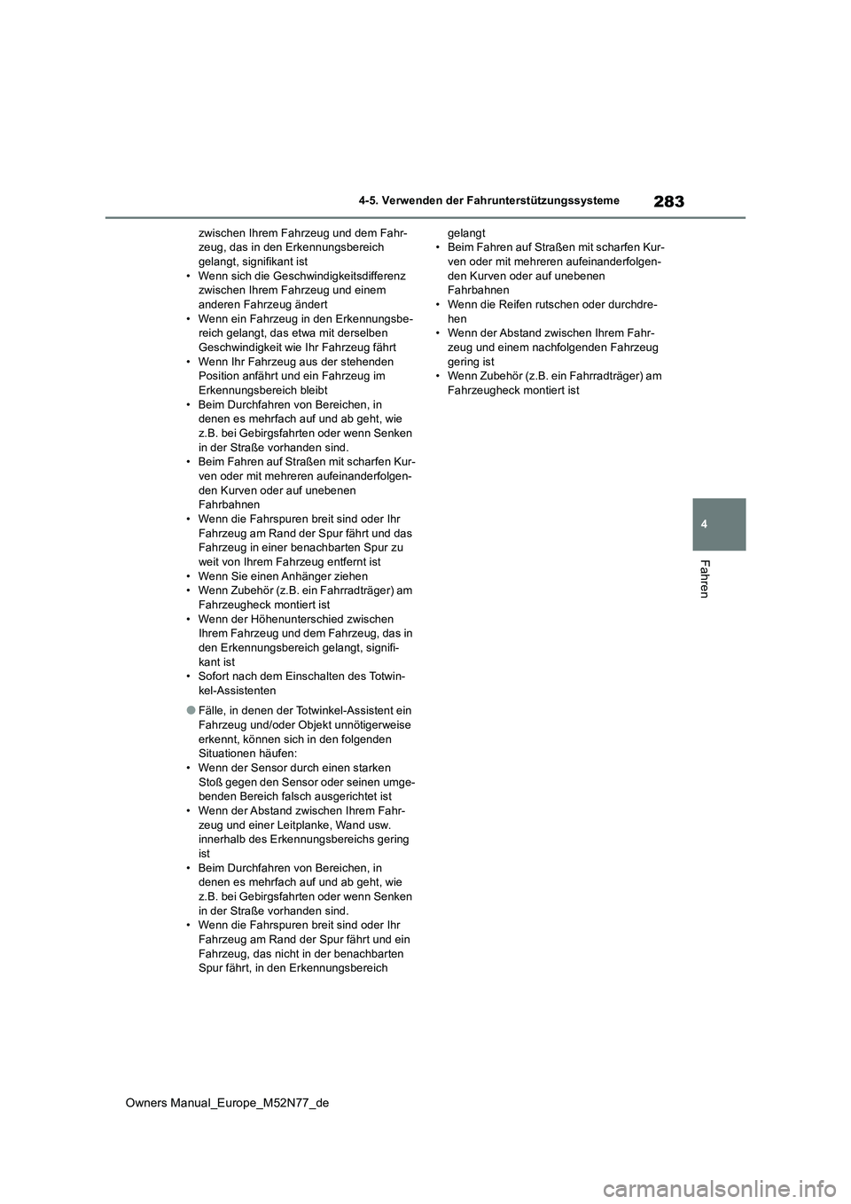TOYOTA YARIS CROSS 2023 Betriebsanleitungen (in German) 283
4
Owners Manual_Europe_M52N77_de
4-5. Verwenden der Fahrunterstützungssysteme
Fahren
zwischen Ihrem Fahrzeug und dem Fahr- zeug, das in den Erkennungsbereich gelangt, signifikant ist
• Wenn si TOYOTA YARIS CROSS 2023 Betriebsanleitungen (in German) 283
4
Owners Manual_Europe_M52N77_de
4-5. Verwenden der Fahrunterstützungssysteme
Fahren
zwischen Ihrem Fahrzeug und dem Fahr- zeug, das in den Erkennungsbereich gelangt, signifikant ist
• Wenn si