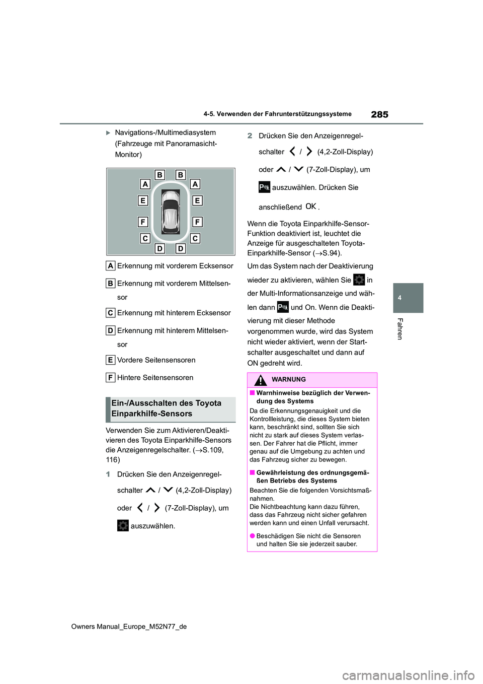 TOYOTA YARIS CROSS 2023 Betriebsanleitungen (in German) 285
4
Owners Manual_Europe_M52N77_de
4-5. Verwenden der Fahrunterstützungssysteme
Fahren
Navigations-/Multimediasystem
(Fahrzeuge mit Panoramasicht-
Monitor)
Erkennung mit vorderem Ecksensor
TOYOTA YARIS CROSS 2023 Betriebsanleitungen (in German) 285
4
Owners Manual_Europe_M52N77_de
4-5. Verwenden der Fahrunterstützungssysteme
Fahren
Navigations-/Multimediasystem
(Fahrzeuge mit Panoramasicht-
Monitor)
Erkennung mit vorderem Ecksensor