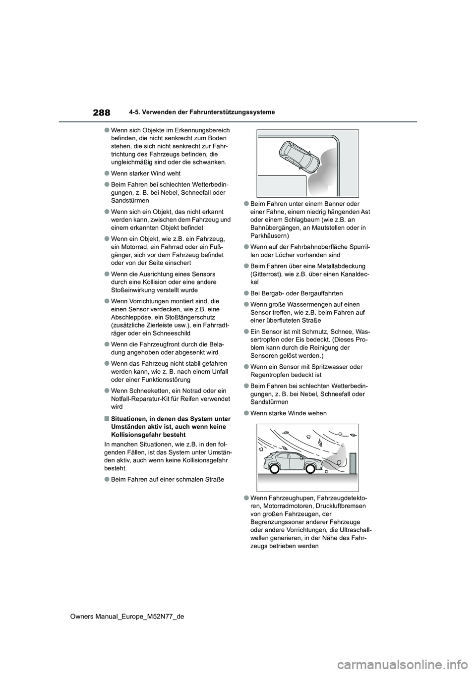 TOYOTA YARIS CROSS 2023 Betriebsanleitungen (in German) 288
Owners Manual_Europe_M52N77_de
4-5. Verwenden der Fahrunterstützungssysteme
●Wenn sich Objekte im Erkennungsbereich befinden, die nicht senkrecht zum Boden stehen, die sich nicht senkrecht zur TOYOTA YARIS CROSS 2023 Betriebsanleitungen (in German) 288
Owners Manual_Europe_M52N77_de
4-5. Verwenden der Fahrunterstützungssysteme
●Wenn sich Objekte im Erkennungsbereich befinden, die nicht senkrecht zum Boden stehen, die sich nicht senkrecht zur
