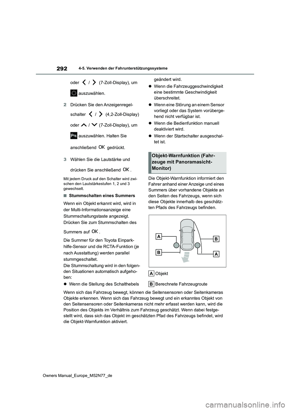 TOYOTA YARIS CROSS 2023  Betriebsanleitungen (in German) 292
Owners Manual_Europe_M52N77_de
4-5. Verwenden der Fahrunterstützungssysteme
oder   /   (7-Zoll-Display), um  
 auszuwählen. 
2 Drücken Sie den Anzeigenregel- 
schalter   /   (4,2-Zoll-Display) 