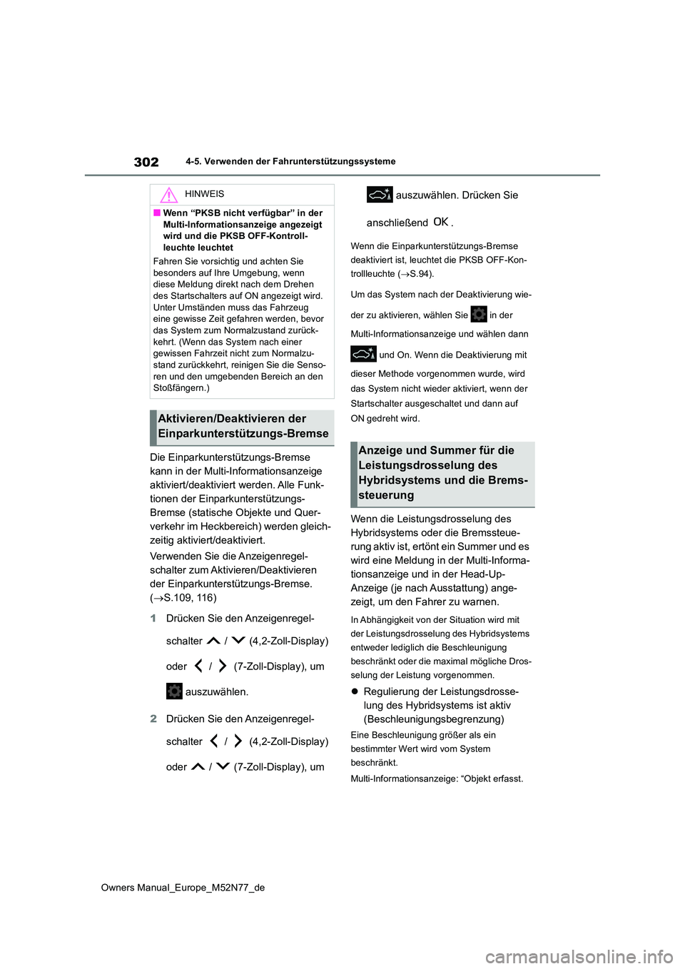 TOYOTA YARIS CROSS 2023  Betriebsanleitungen (in German) 302
Owners Manual_Europe_M52N77_de
4-5. Verwenden der Fahrunterstützungssysteme
Die Einparkunterstützungs-Bremse  
kann in der Multi-Informationsanzeige 
aktiviert/deaktiviert werden. Alle Funk-
tio