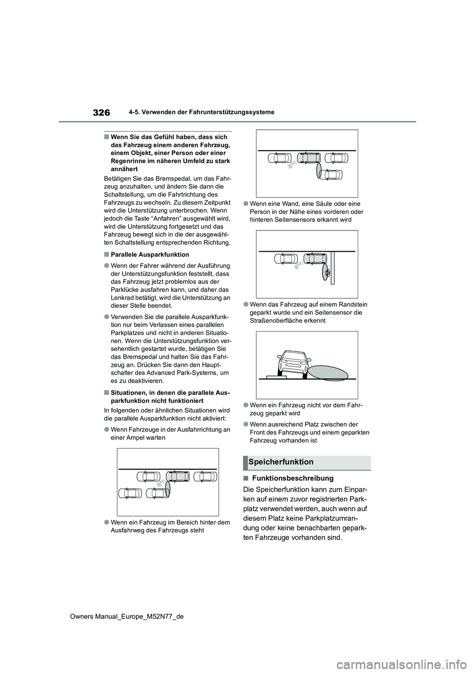 TOYOTA YARIS CROSS 2023  Betriebsanleitungen (in German) 326
Owners Manual_Europe_M52N77_de
4-5. Verwenden der Fahrunterstützungssysteme
■Wenn Sie das Gefühl haben, dass sich  das Fahrzeug einem anderen Fahrzeug, einem Objekt, einer Person oder einer  
