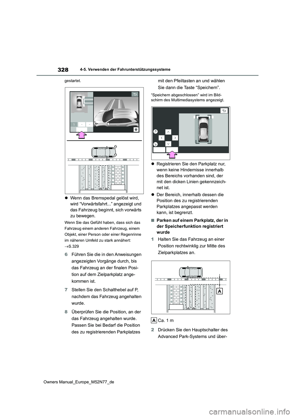 TOYOTA YARIS CROSS 2023  Betriebsanleitungen (in German) 328
Owners Manual_Europe_M52N77_de
4-5. Verwenden der Fahrunterstützungssysteme 
gestartet.
 Wenn das Bremspedal gelöst wird,  
wird “Vorwärtsfahrt...” angezeigt und 
das Fahrzeug beginnt, s