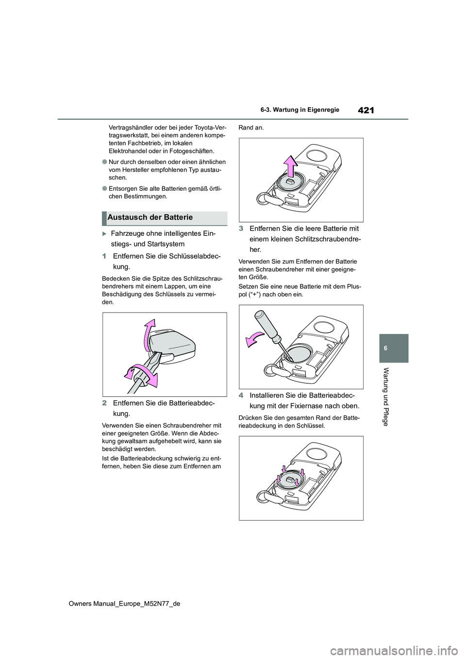 TOYOTA YARIS CROSS 2023 Betriebsanleitungen (in German) 421
6
Owners Manual_Europe_M52N77_de
6-3. Wartung in Eigenregie
Wartung und Pflege
Vertragshändler oder bei jeder Toyota-Ver- tragswerkstatt, bei einem anderen kompe-tenten Fachbetrieb, im lokalen
TOYOTA YARIS CROSS 2023 Betriebsanleitungen (in German) 421
6
Owners Manual_Europe_M52N77_de
6-3. Wartung in Eigenregie
Wartung und Pflege
Vertragshändler oder bei jeder Toyota-Ver- tragswerkstatt, bei einem anderen kompe-tenten Fachbetrieb, im lokalen